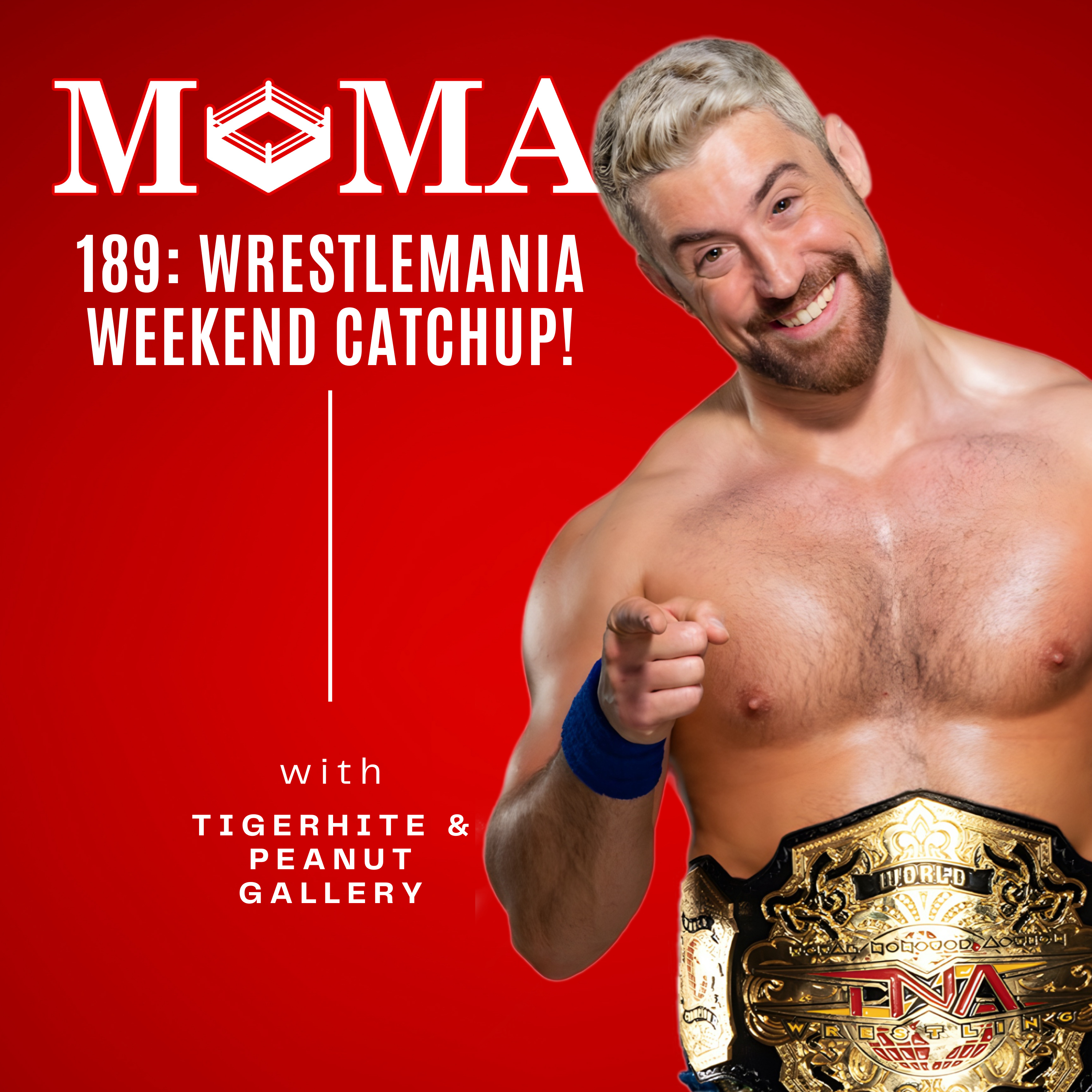Make Pro Wrestling Majestic Again 189: Wrestlemania Weekend Catchup! episode artwork