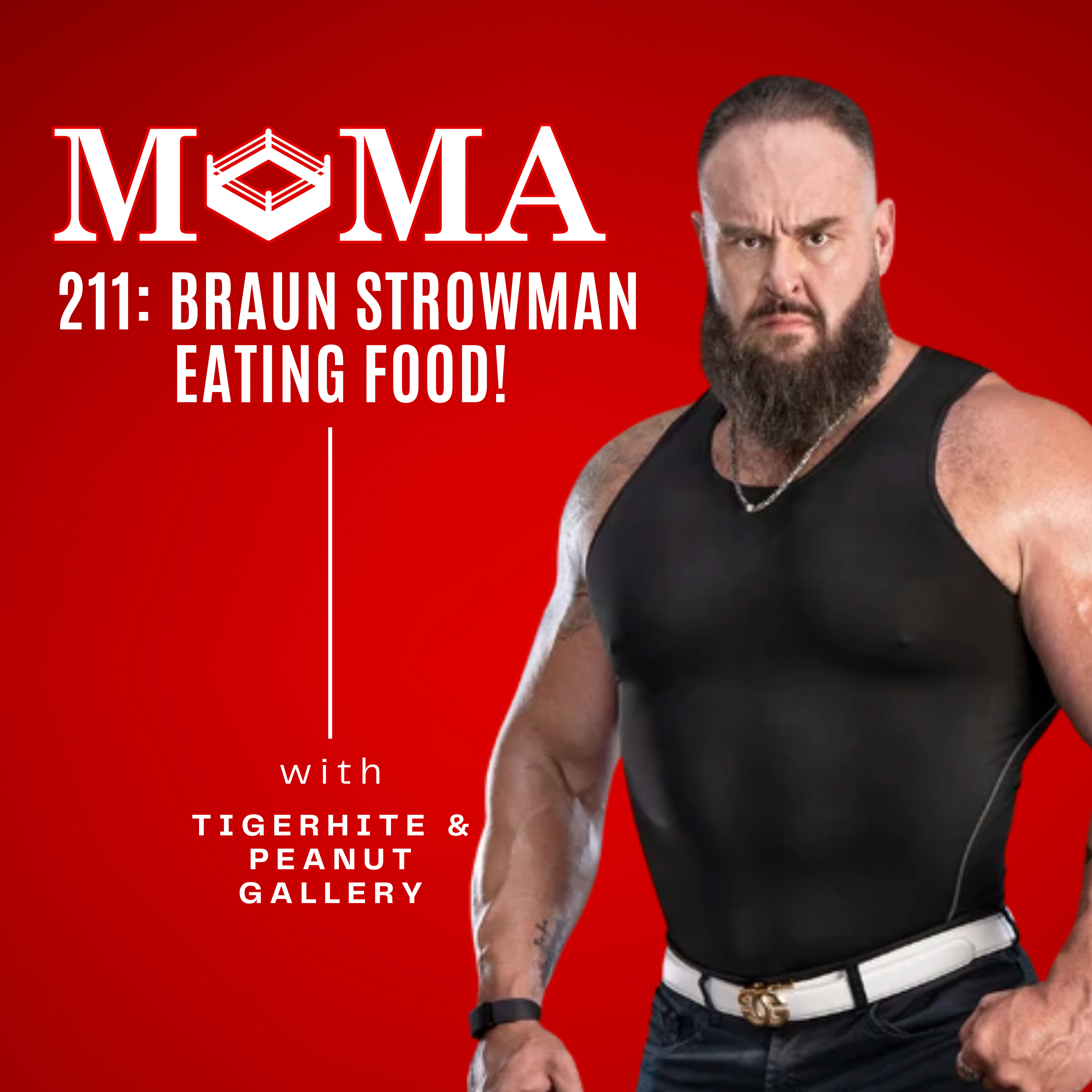 Make Pro Wrestling Majestic Again 211: Braun Strowman Eating Food! episode artwork