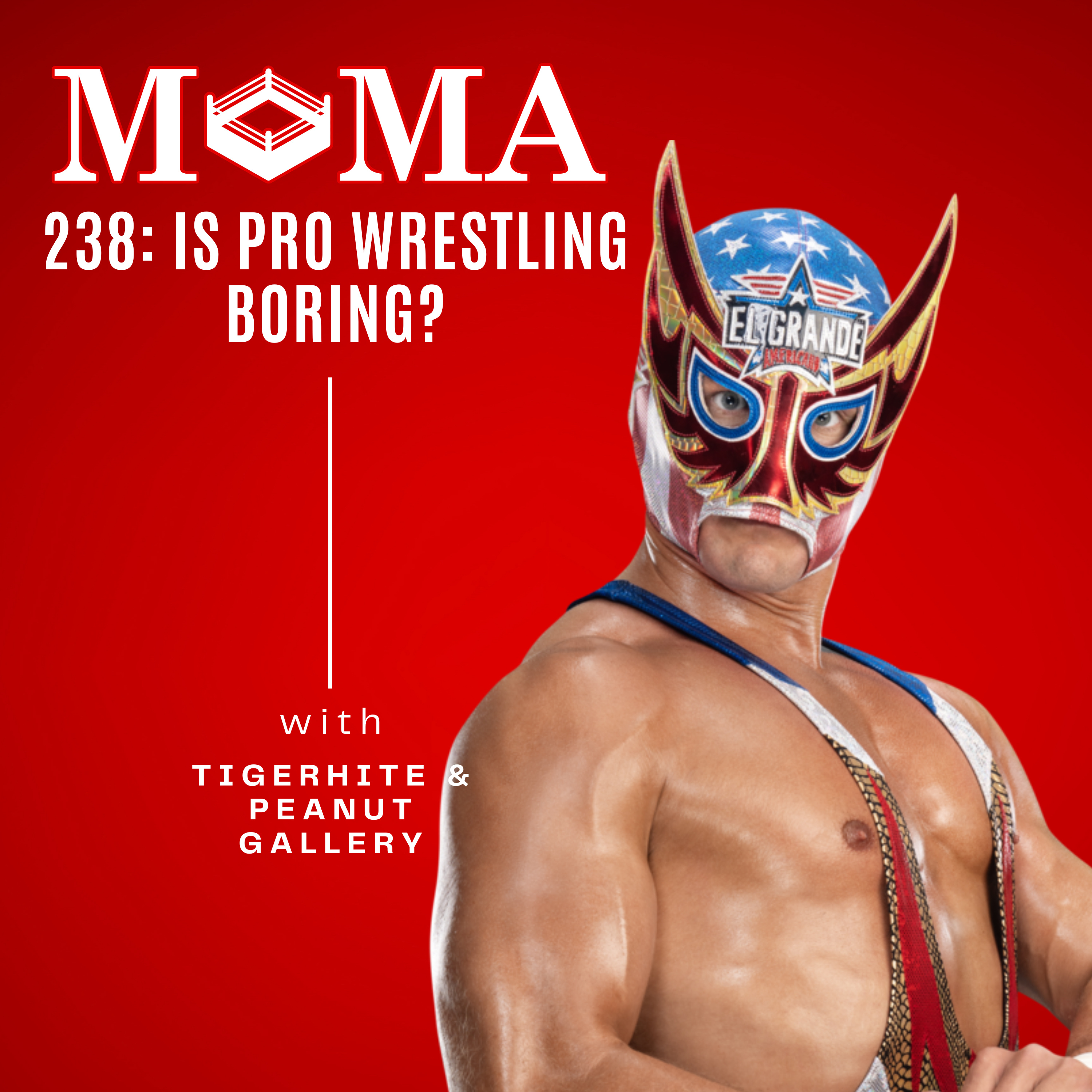 Make Pro Wrestling Majestic Again 238: Is Pro Wrestling Boring? Sad! Weak! Very Low Energy! episode artwork