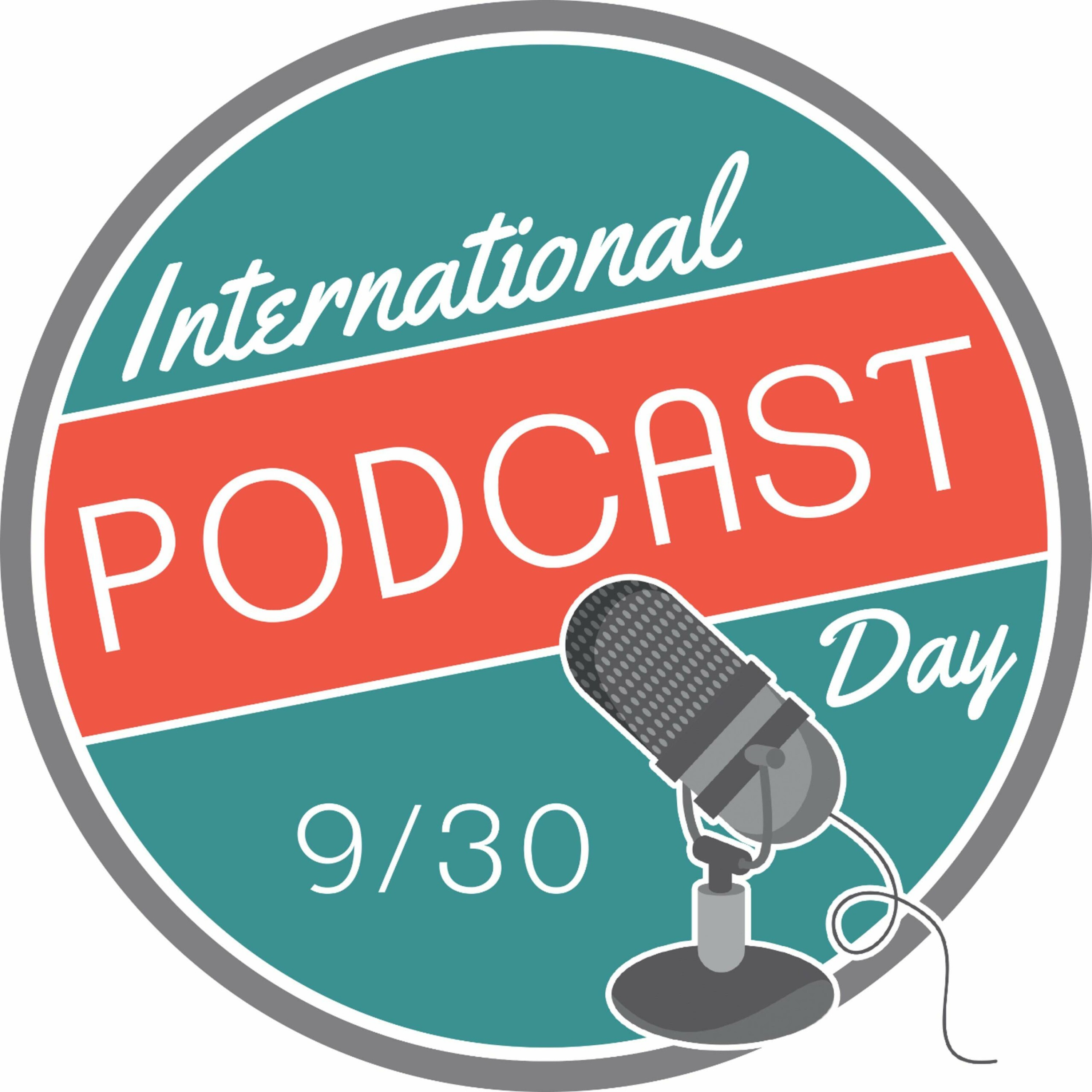 September 30 is International Podcast Day - Ways to Celebrate on Your Podcast and With Your Community