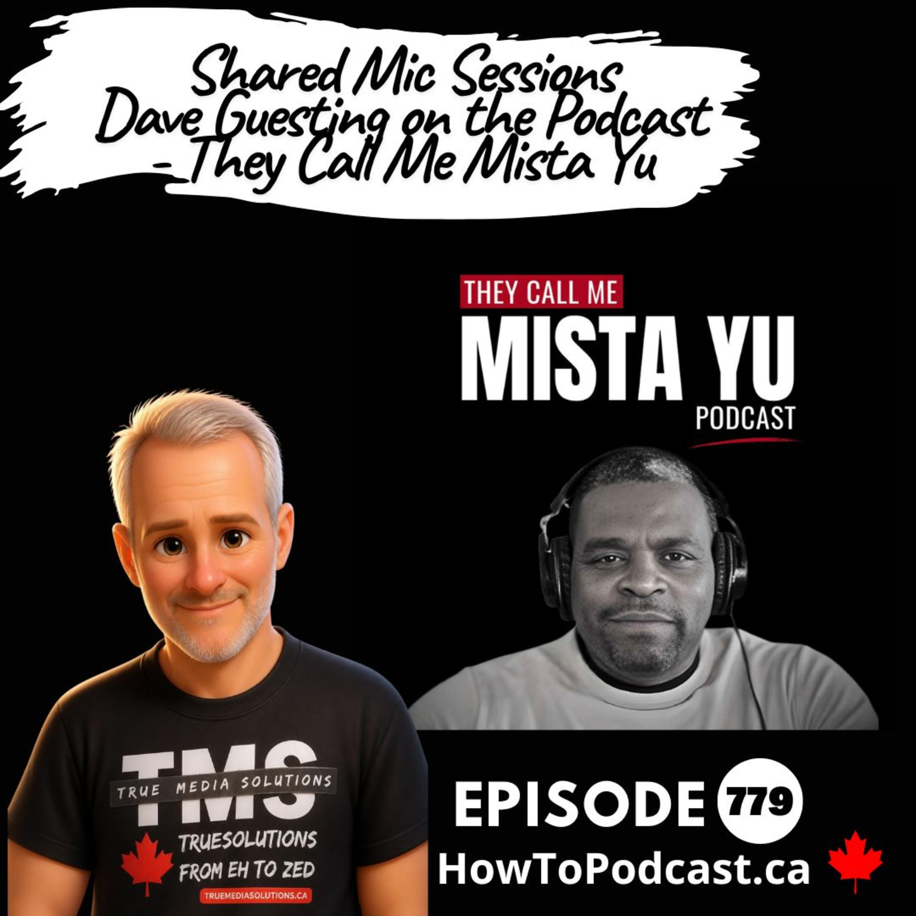 E780 - Shared Mic Sessions - Dave Guesting on the Podcast - They Call Me Mista Yu