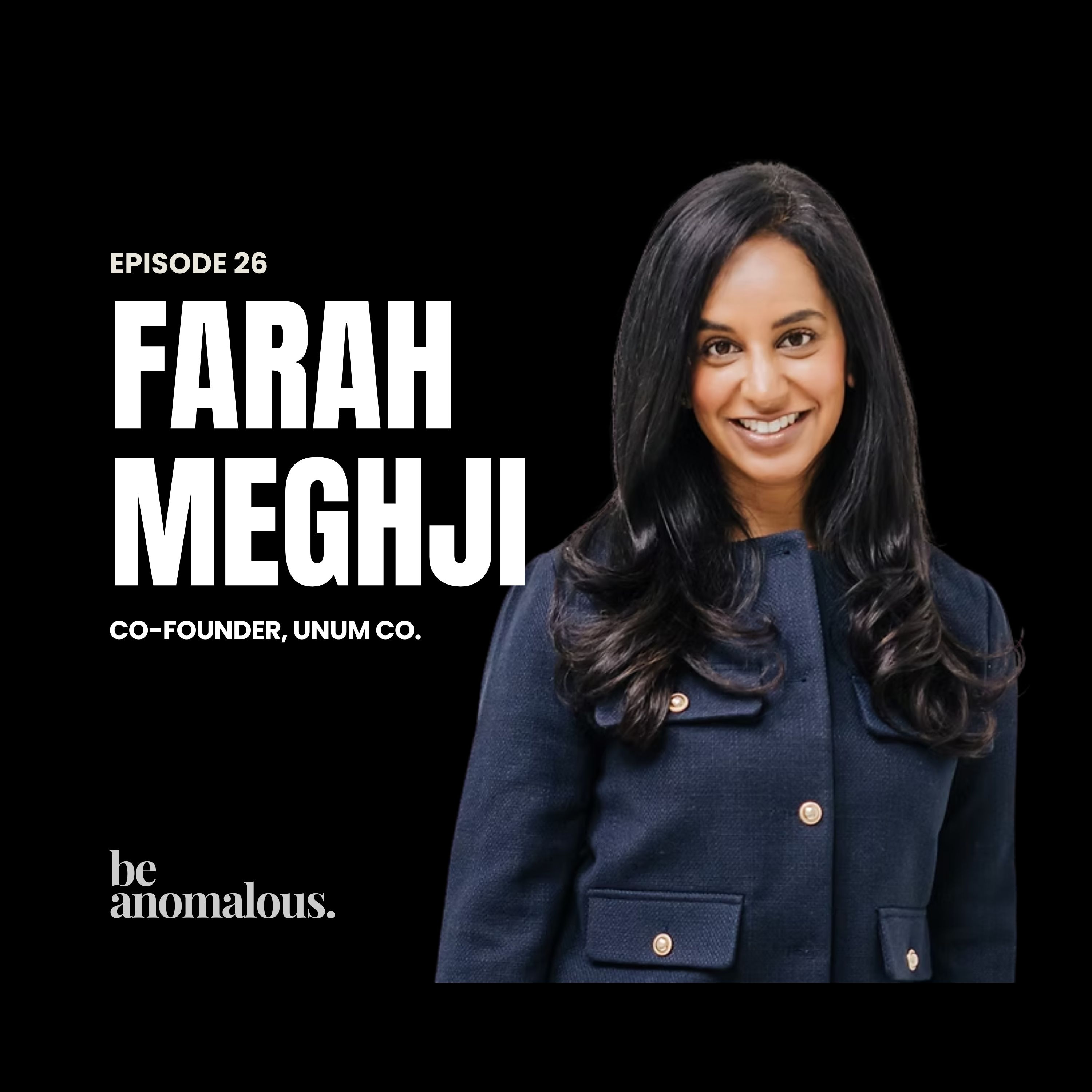 Farah Meghji on Building Change Inside Healthcare and Learning to Advocate for Yourself | Be Anomalous by Sai Menon episode artwork