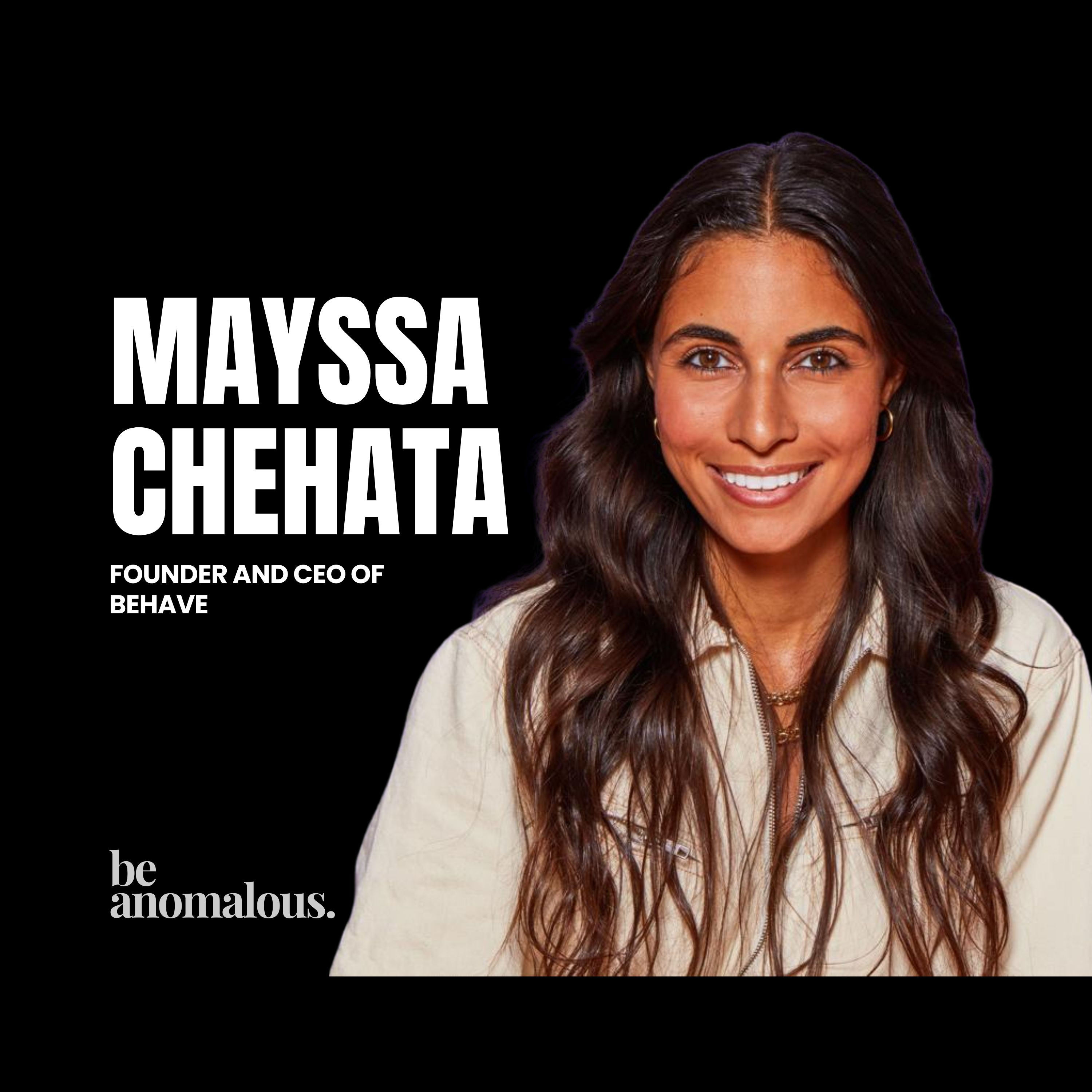 How Mayssa Chehata Built Behave Through Life’s Hardest Season | Be Anomalous by Sai Menon episode artwork
