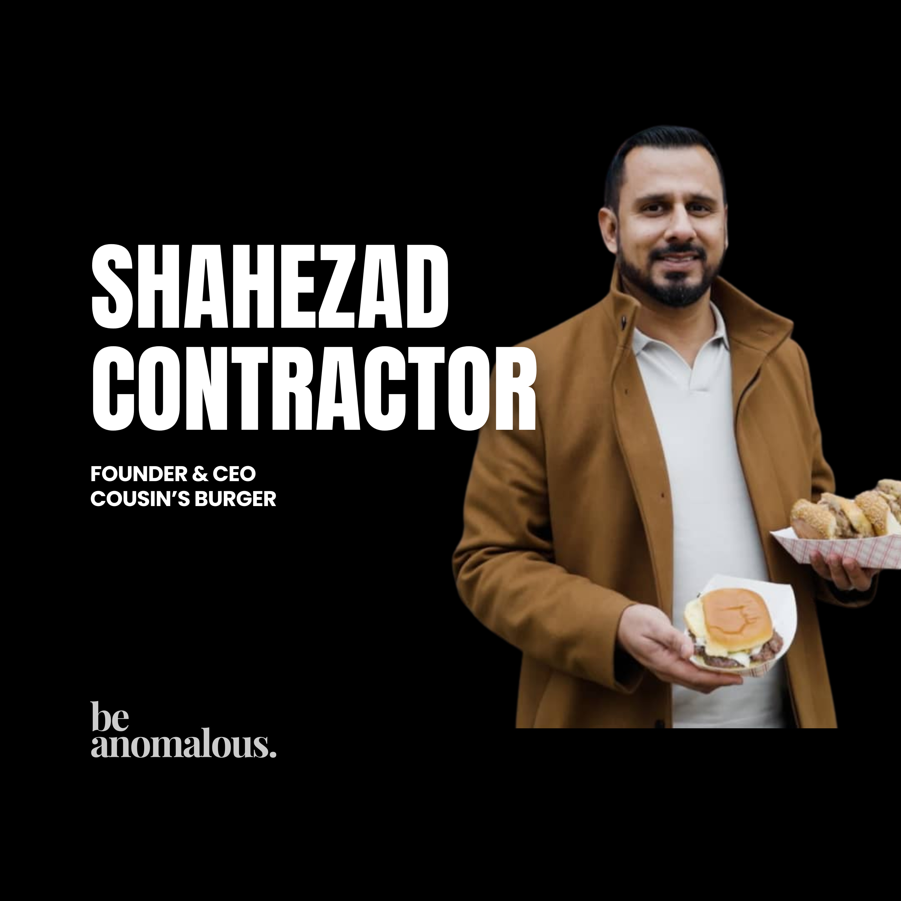 How Shahezad Left IT to Build Cousins Burger (Lessons on Scaling & Risk) | Be Anomalous by Sai Menon episode artwork
