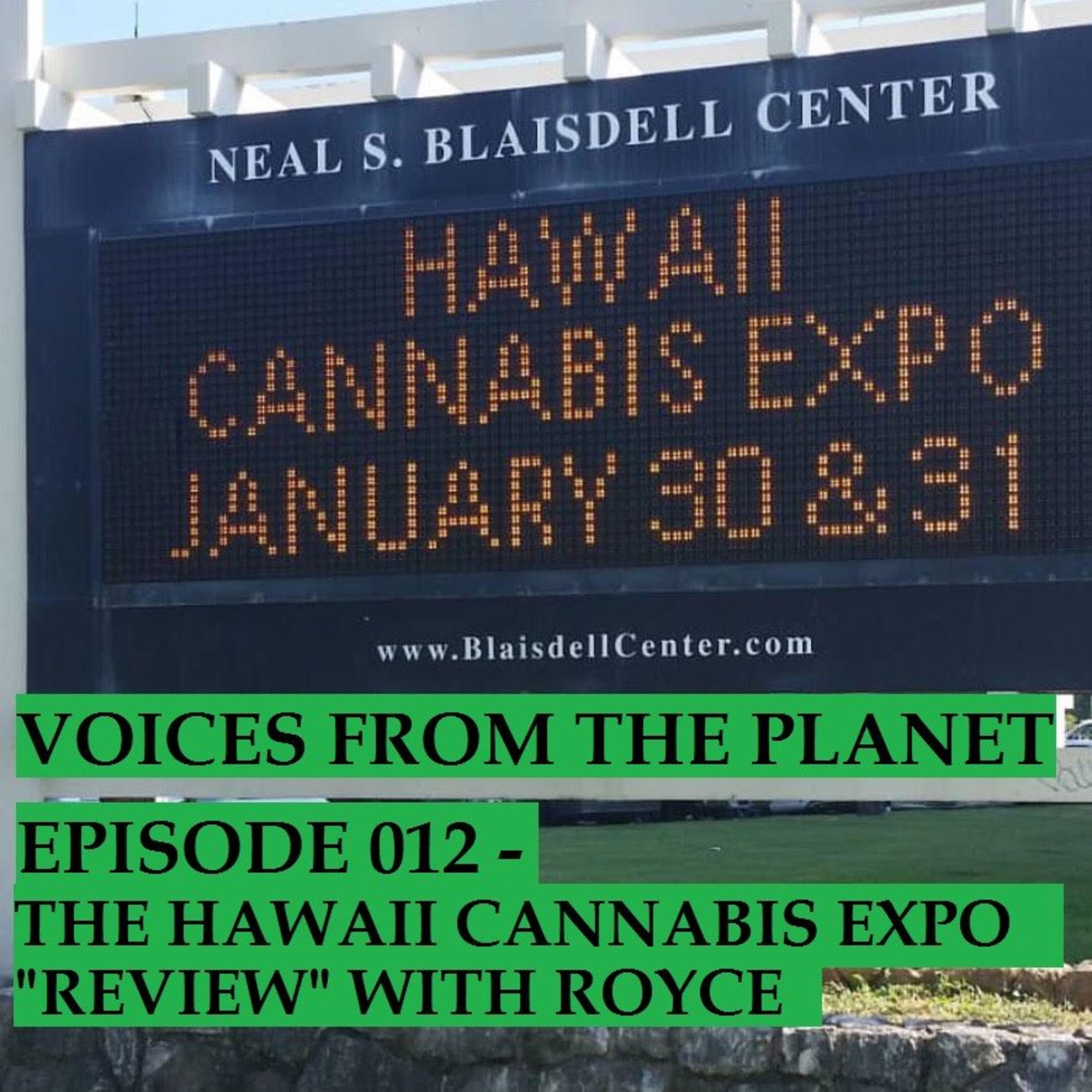Episode 012 Hawaii Cannabis Expo "Review" With Royce