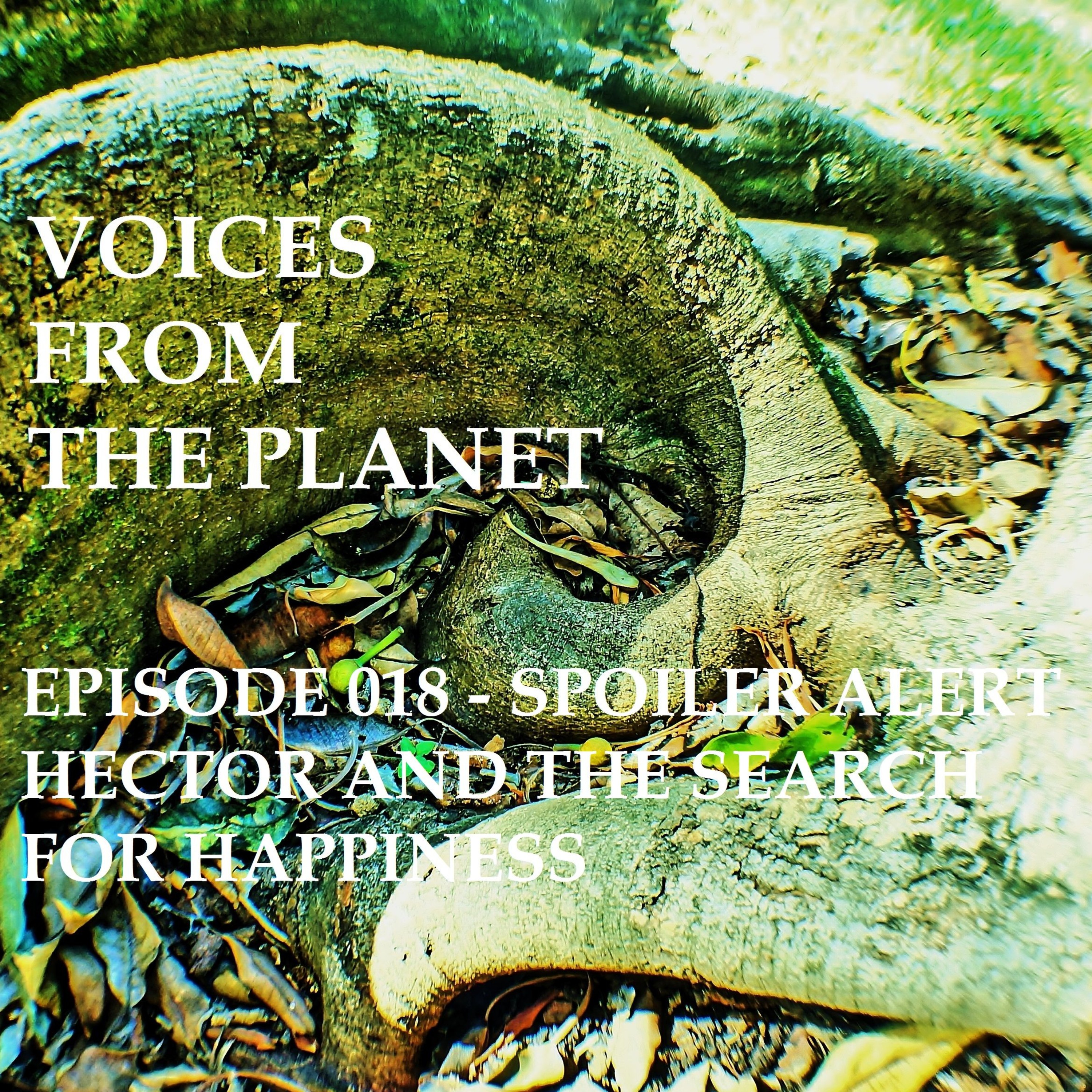 Episode 018 SPOILER ALERT:  Hector And The Search For Happiness