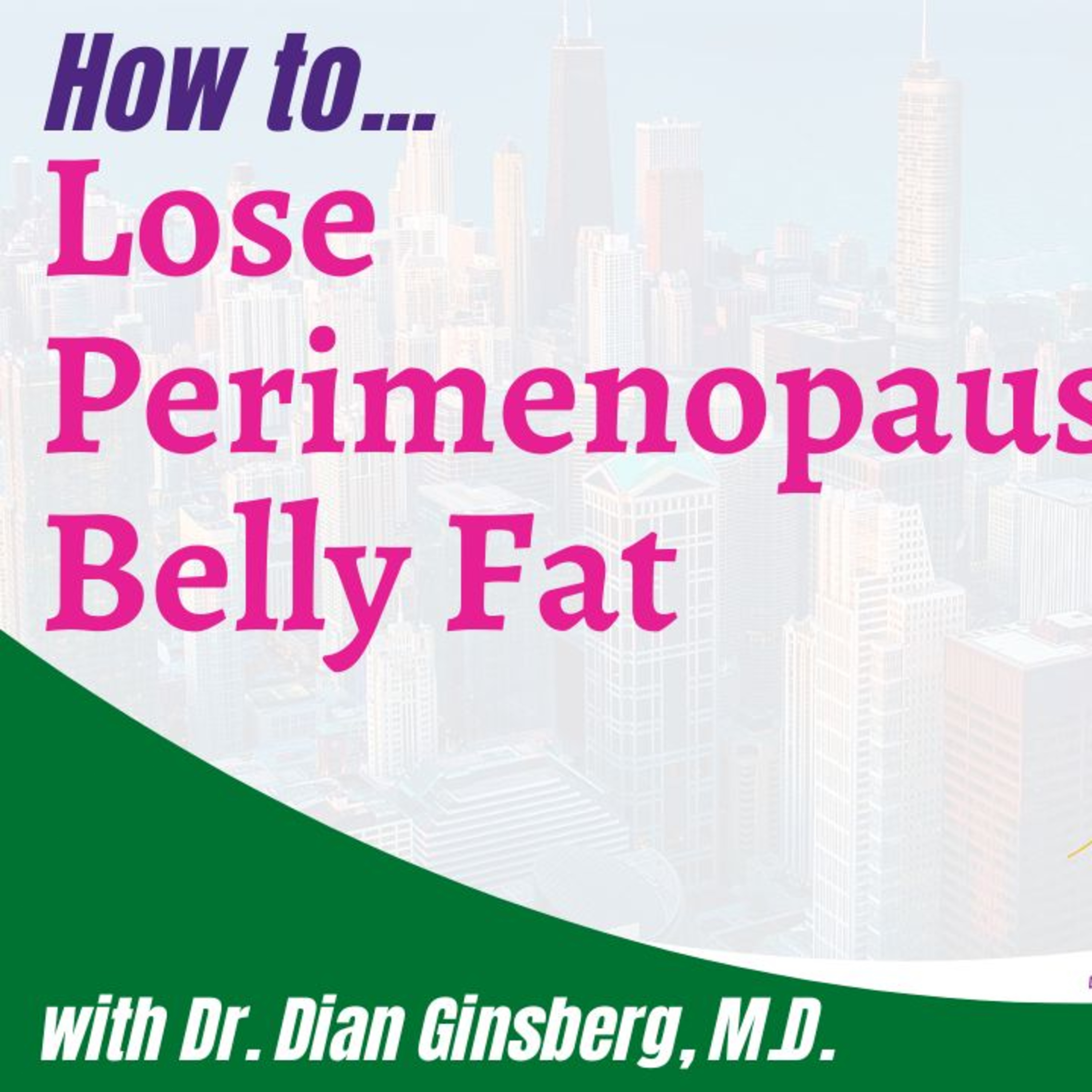How To Lose Perimenopausal Belly Fat with Dr. Dian Ginsberg, MD #perimenopause #perimenopausehealth episode artwork