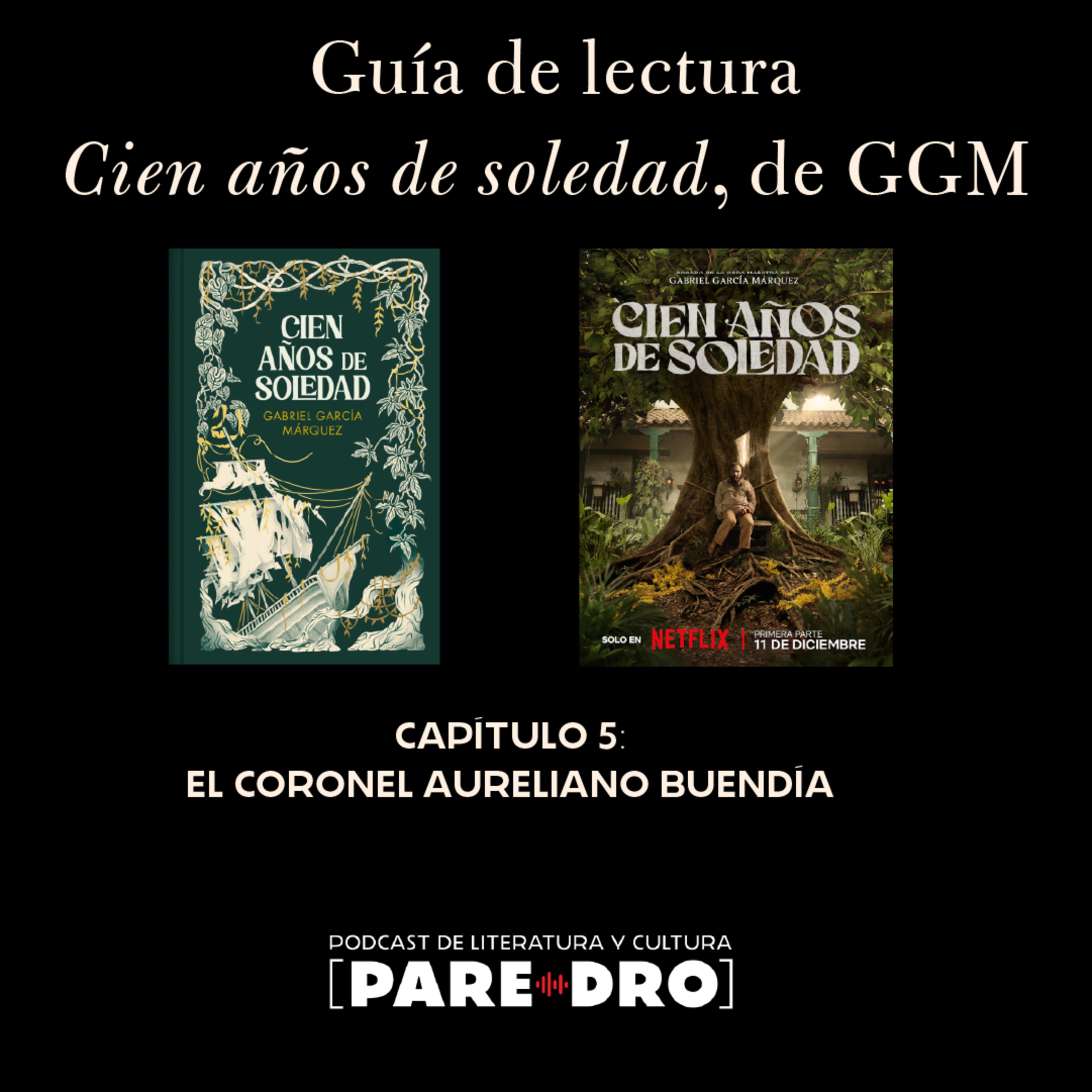 El Coronel Aureliano Buendía. Guía de lectura para "Cien años de soledad" de Gabriel García Márquez episode artwork