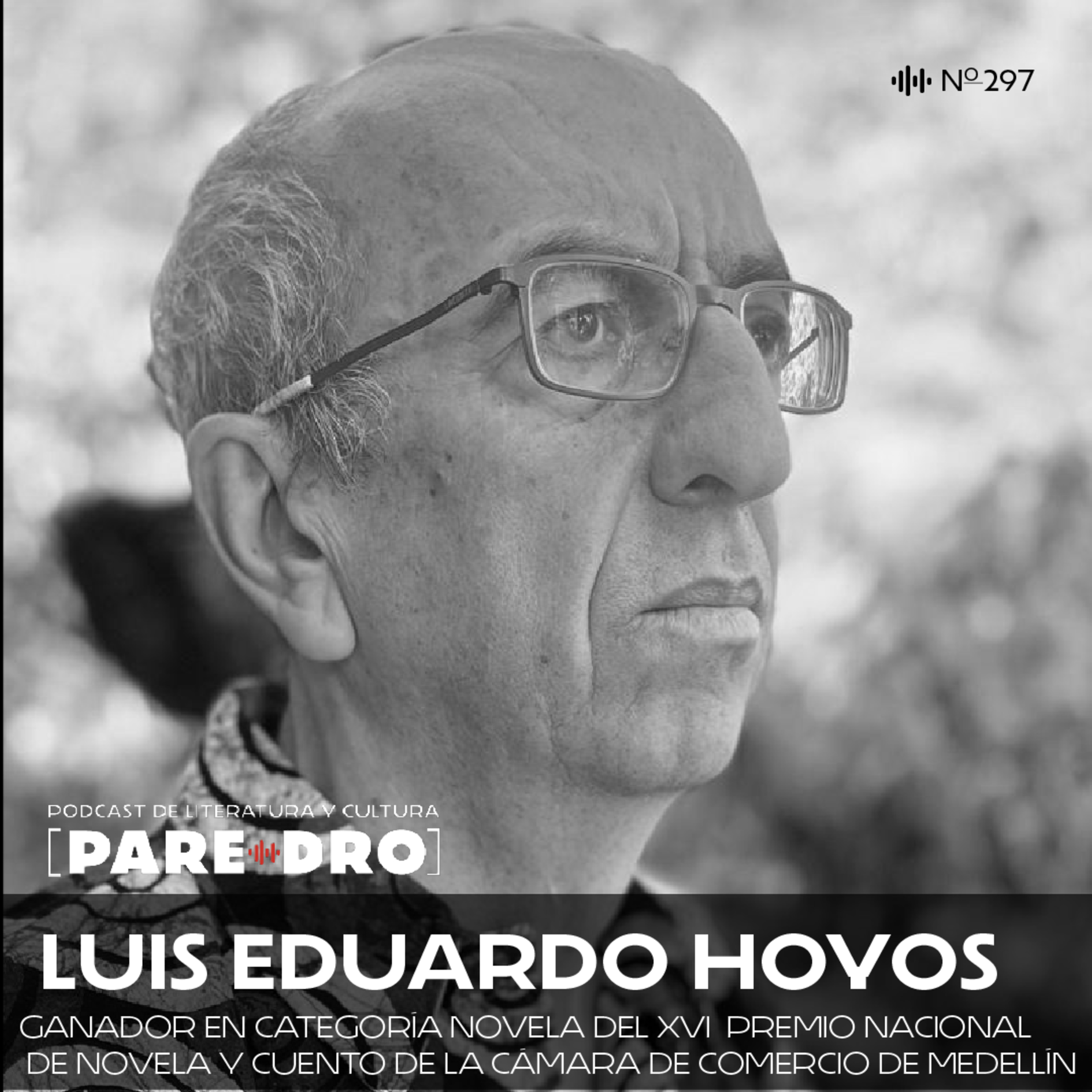 T11 E8 Luis Eduardo Hoyos, "El peor año" // Novela ganadora del XVII Premio Nacional de Novela y Cuento de la Cámara de Medellín episode artwork