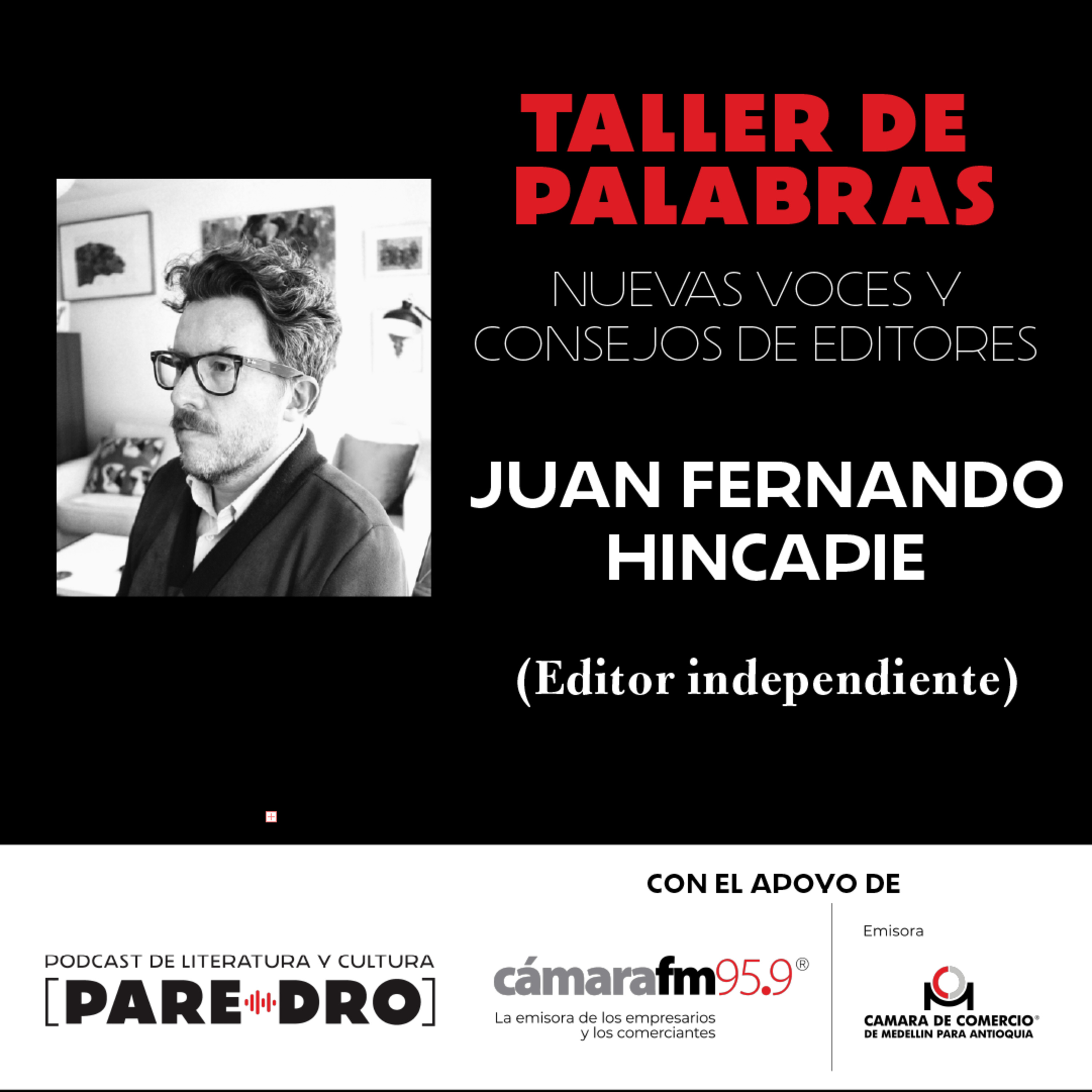 Juan Fernando Hincapié, editor independiente // Taller de Palabras, Cámara de Comercio de Medellín episode artwork