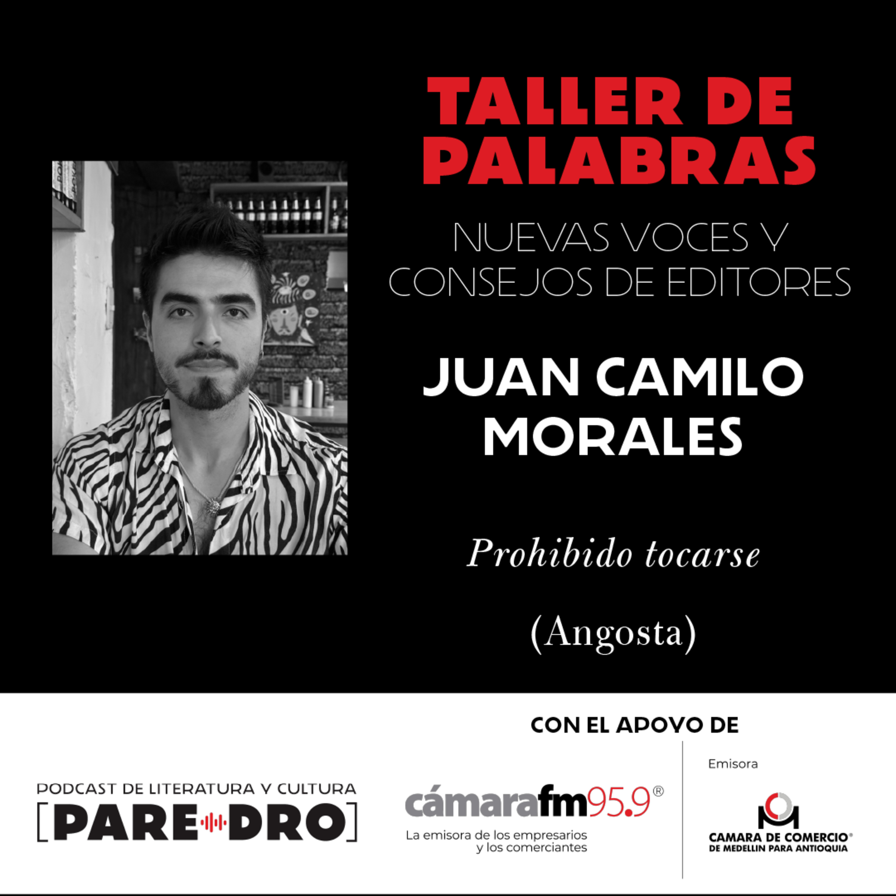 Juan Camilo Morales, "Prohibido tocarse" // Taller de palabras, Cámara de Comercio de Medellín y Cámara FM episode artwork