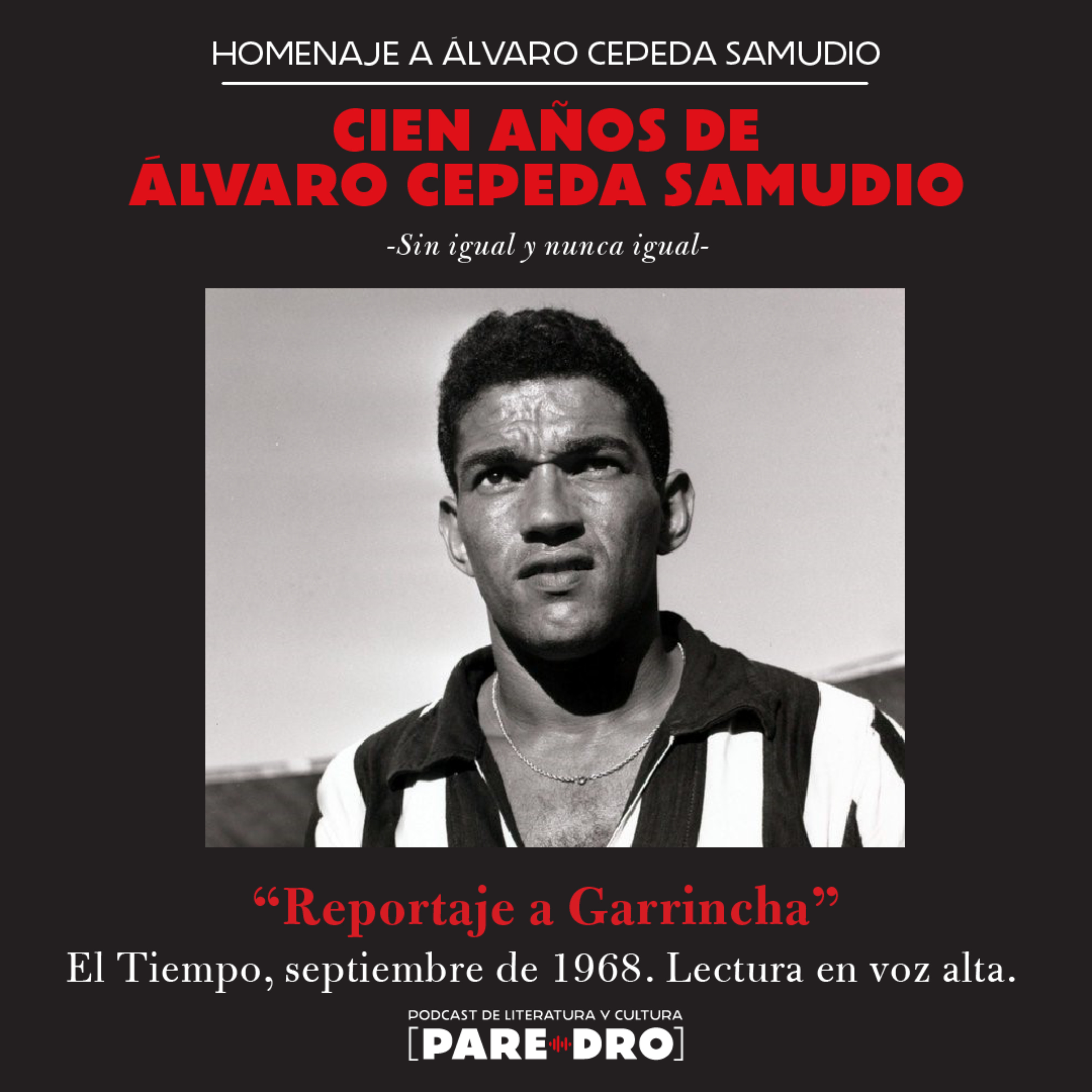 100 años de Álvaro Cepeda Samudio. Reportaje a Garrincha, 1968. Lectura en voz alta. episode artwork