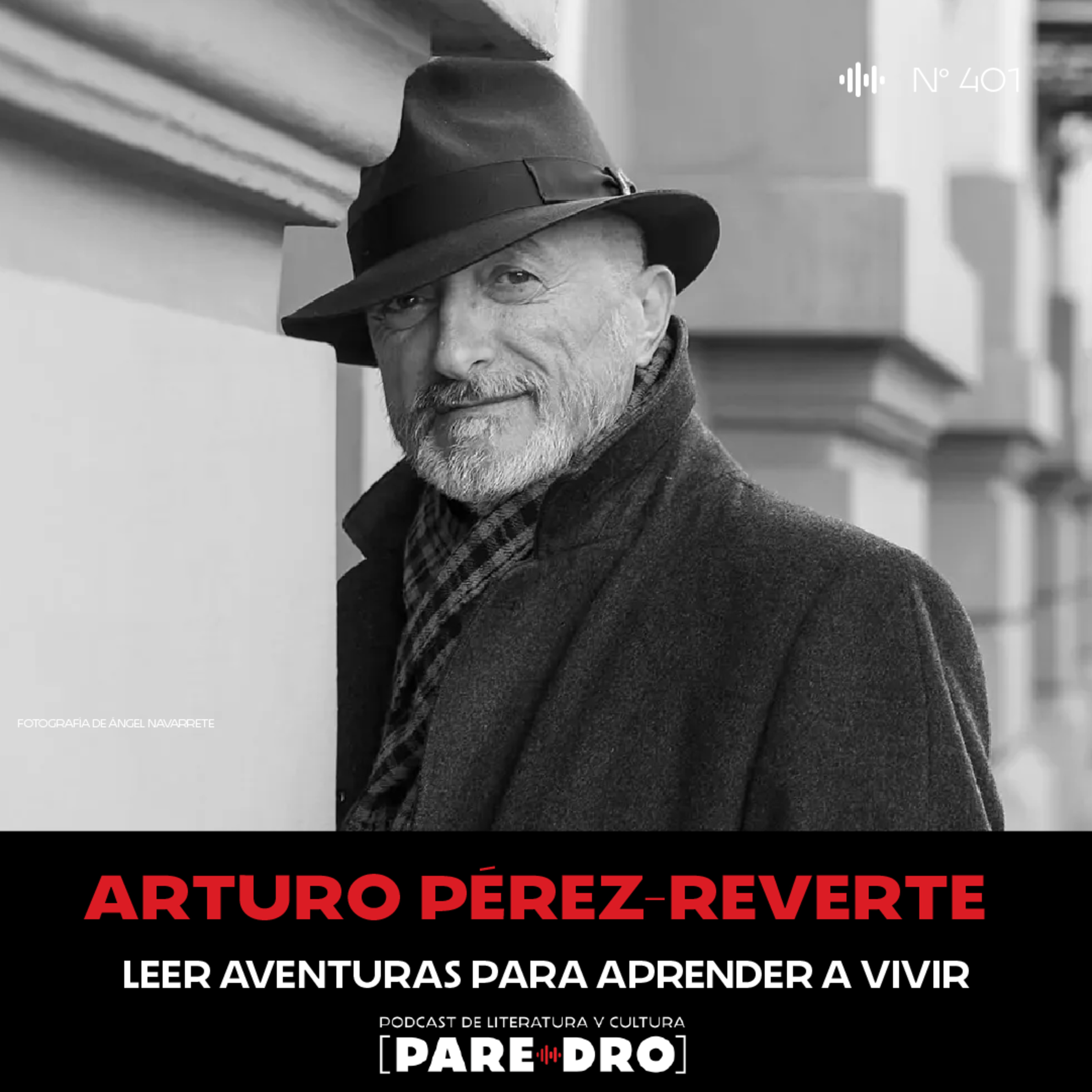 401. Arturo Pérez-Reverte: leer aventuras para aprender a vivir