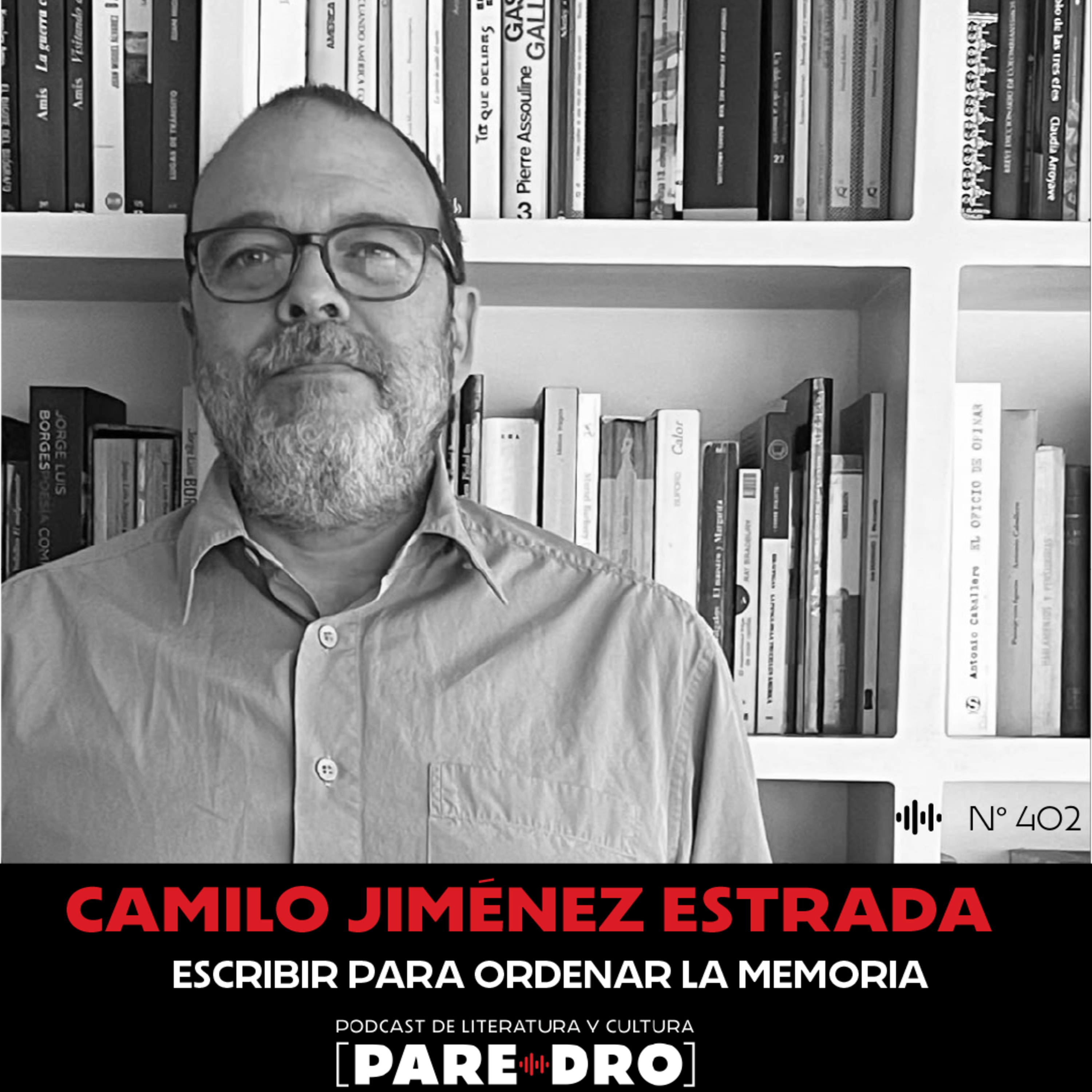 402. Camilo Jiménez. "Desmadre": escribir para organizar la memoria