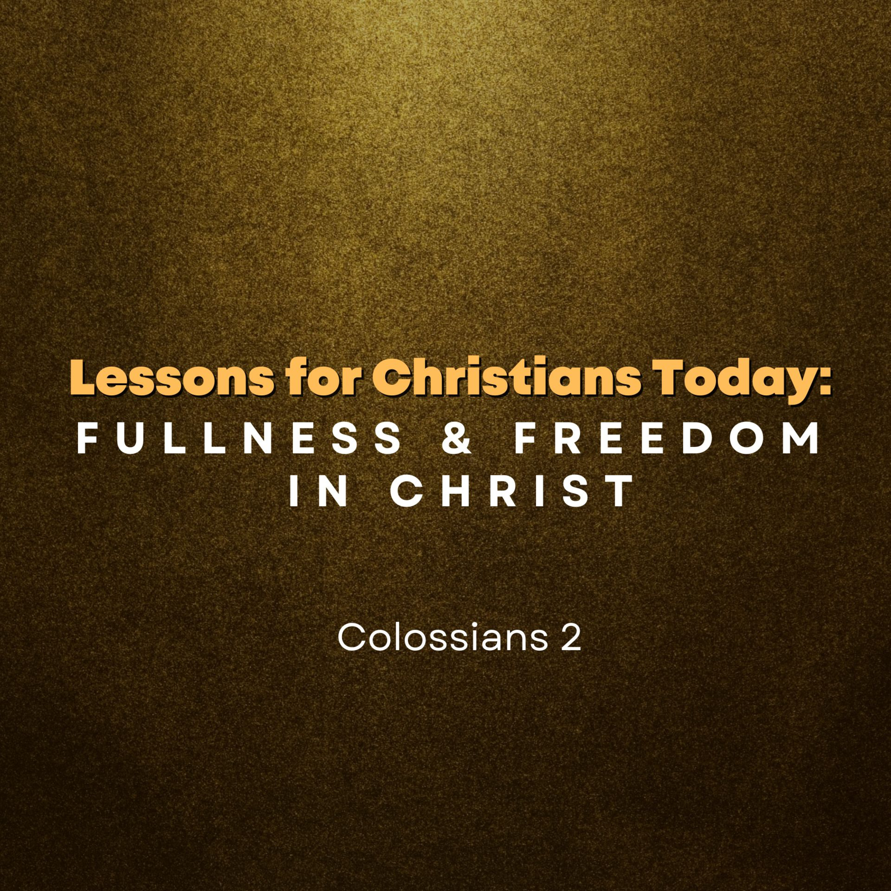 Lessons for Christians Today: Fullness & Freedom in Christ episode artwork