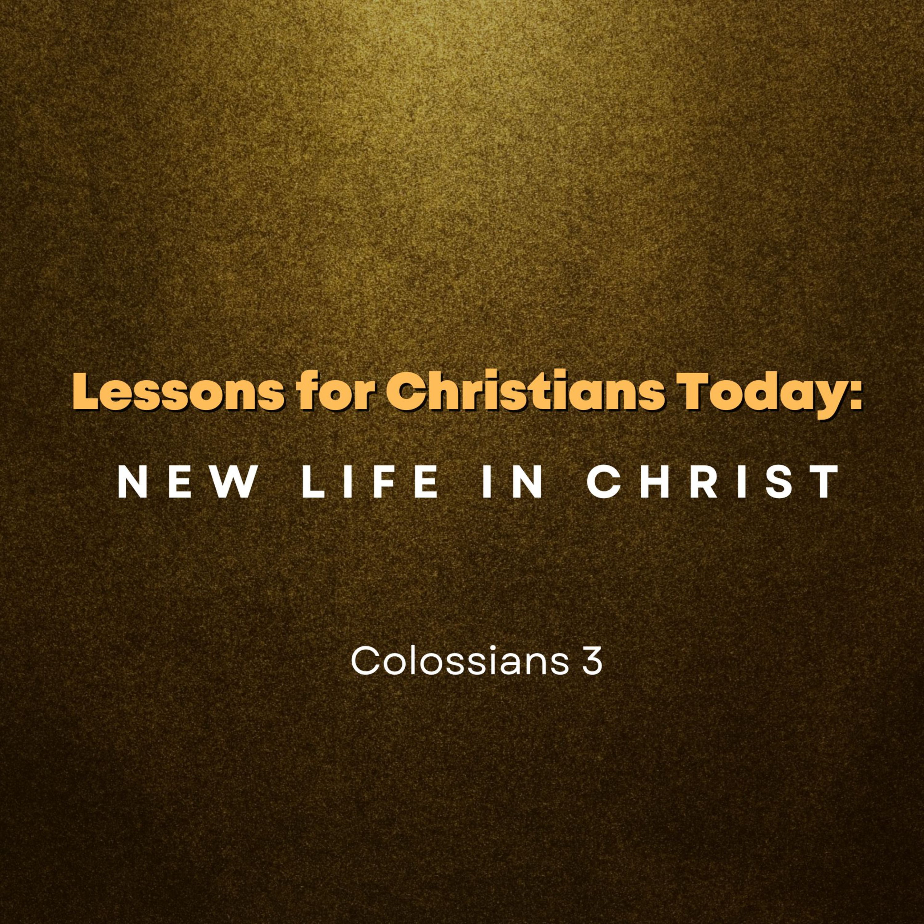 Lessons for Christians Today: New Life in Christ episode artwork