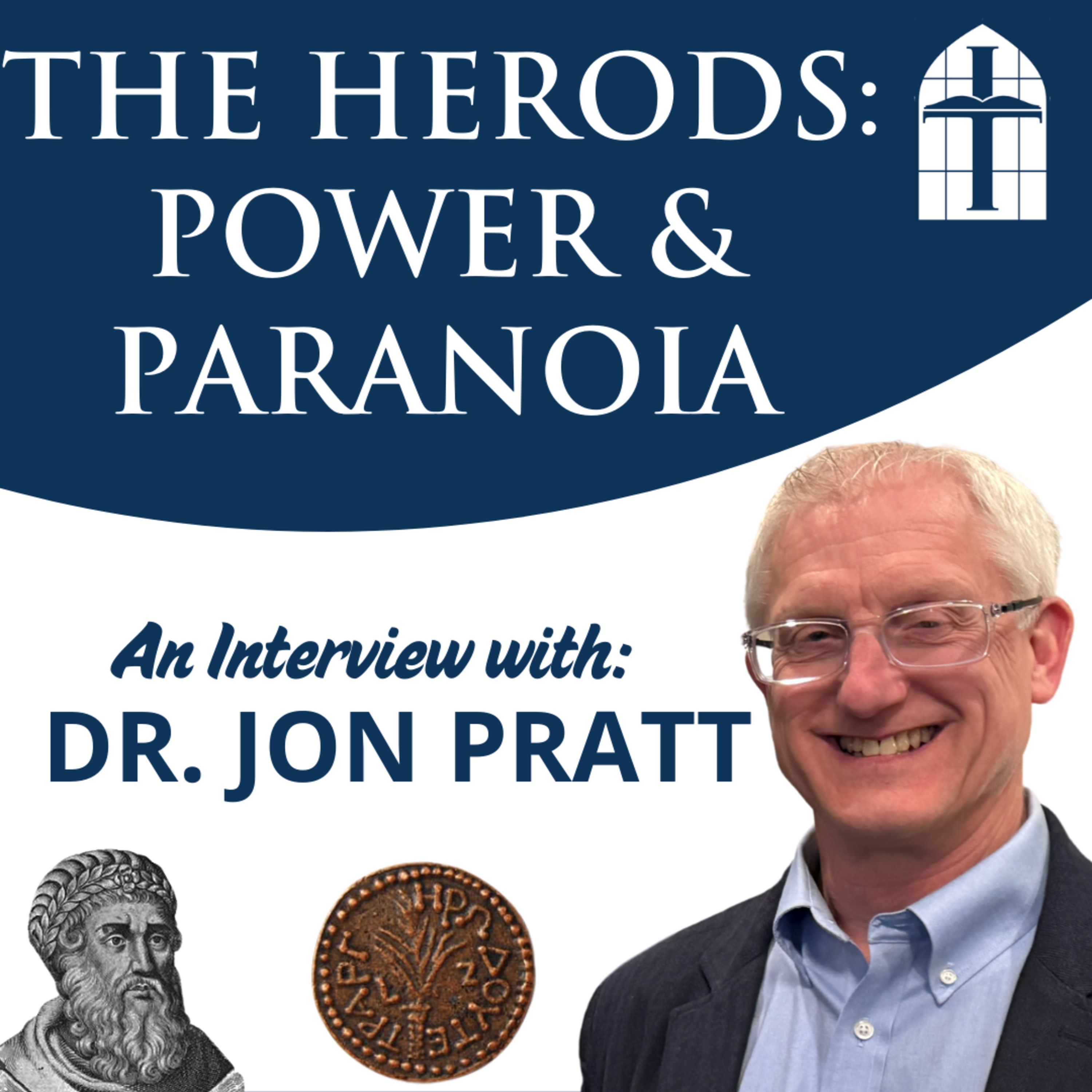 The Herods: Power & Paranoia - Episode 077 with Dr. Jon Pratt