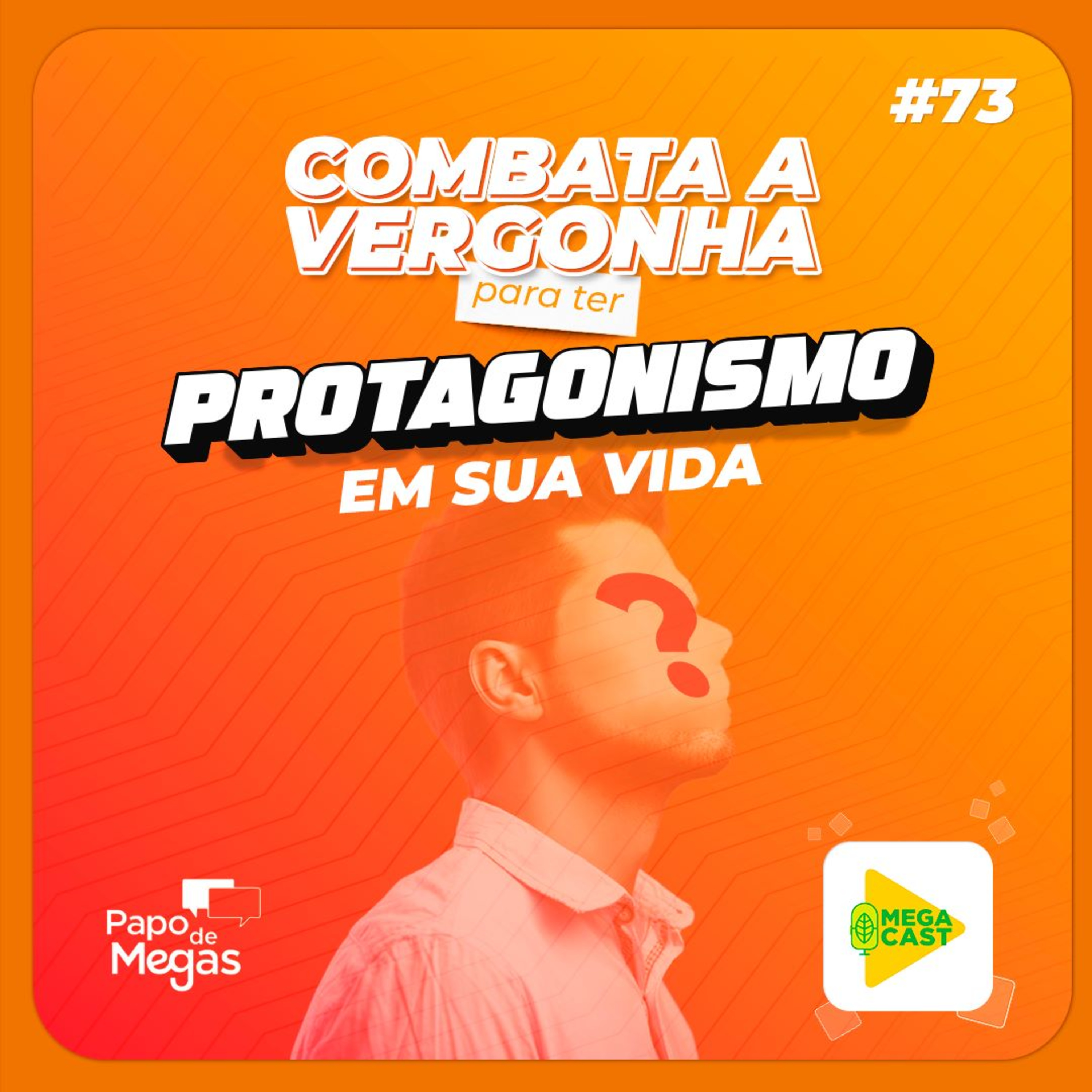 Megacast #73 | Papo de Megas | Combata a vergonha para ter protagonismo em sua vida episode artwork