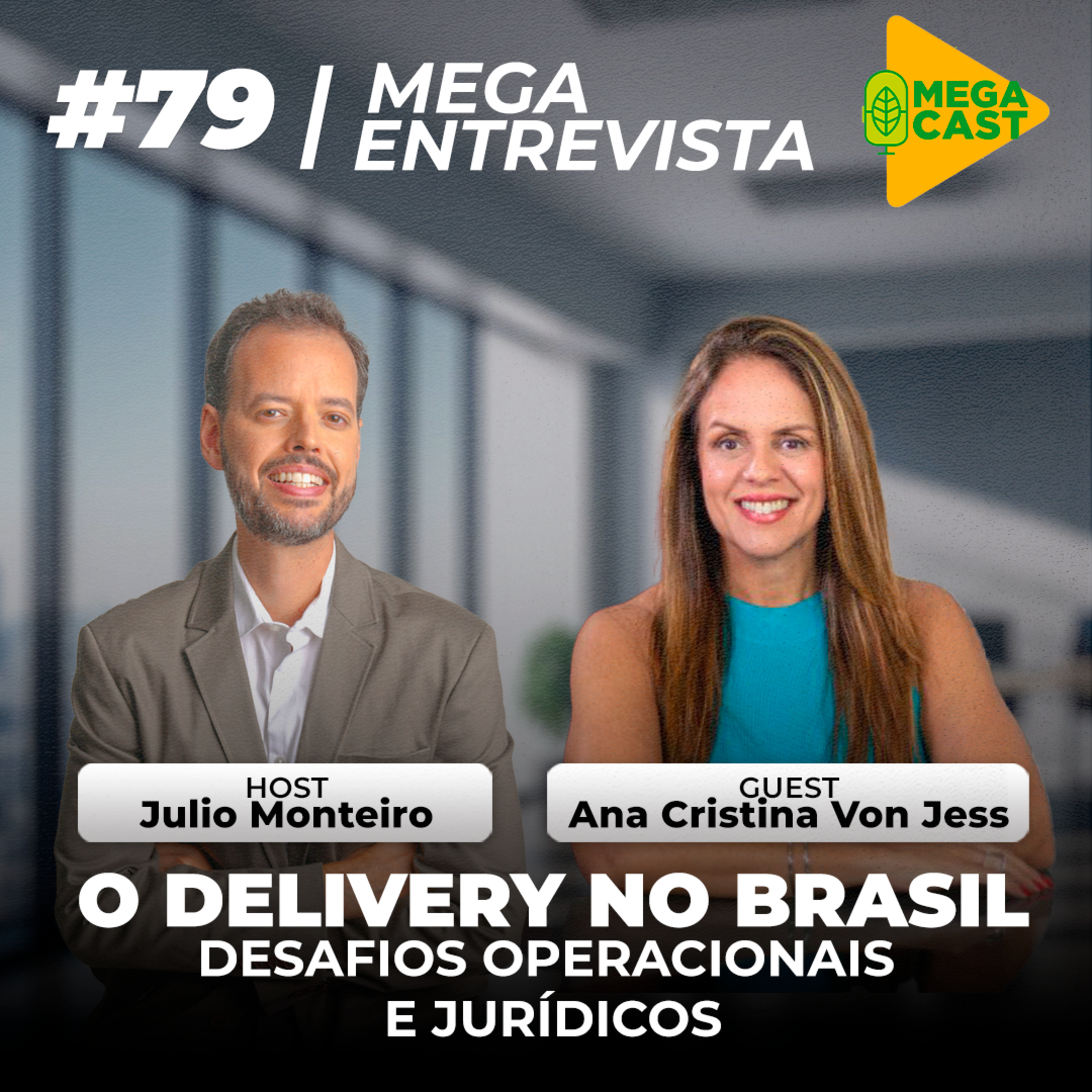 Megacast #79 | Megaentrevista | O Delivery no Brasil - Desafios operaionais e jurídicos com Ana Cristina Von Jess episode artwork