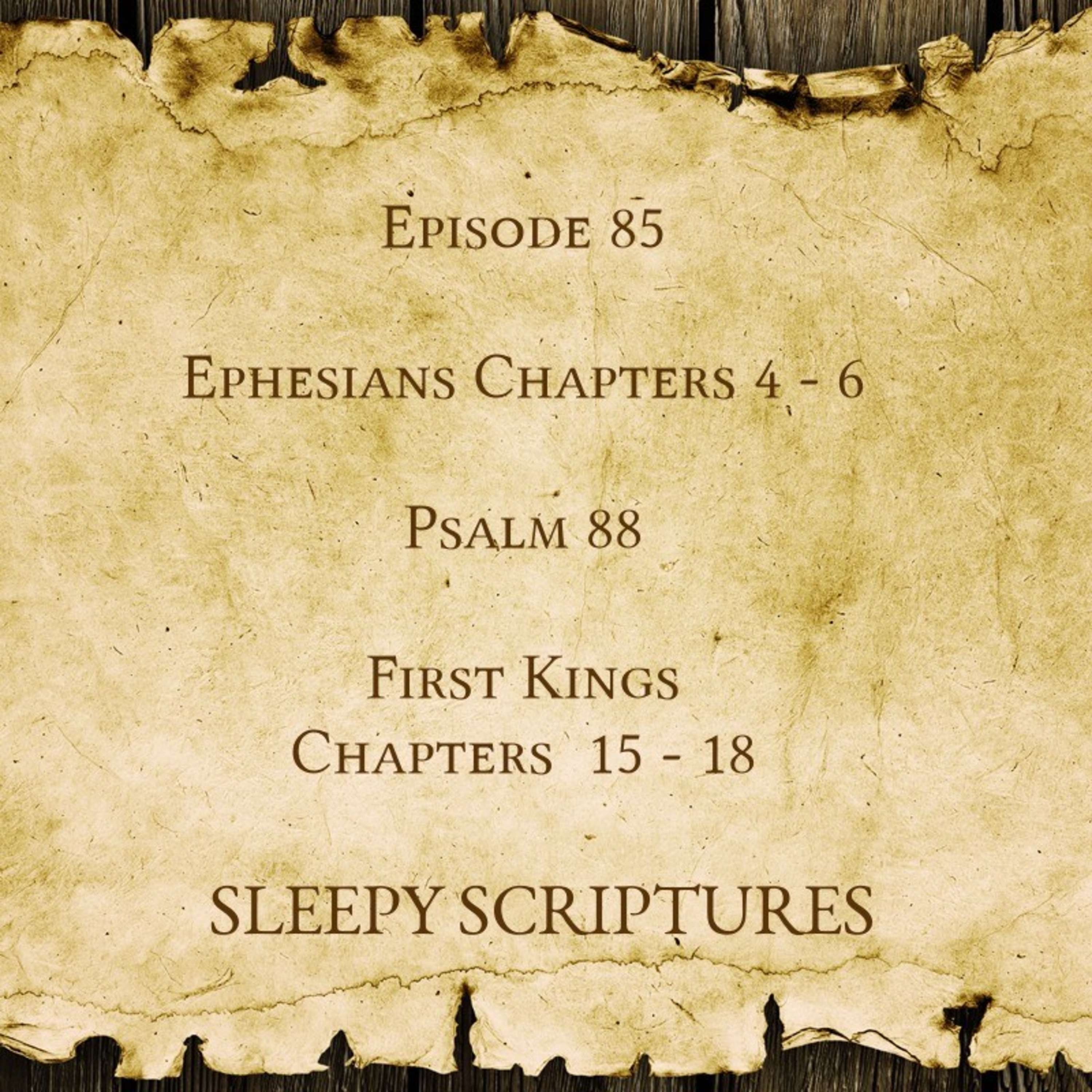 Episode 85: Ephesians 4-6, Psalms 88 and 1 Kings 15-18 episode artwork