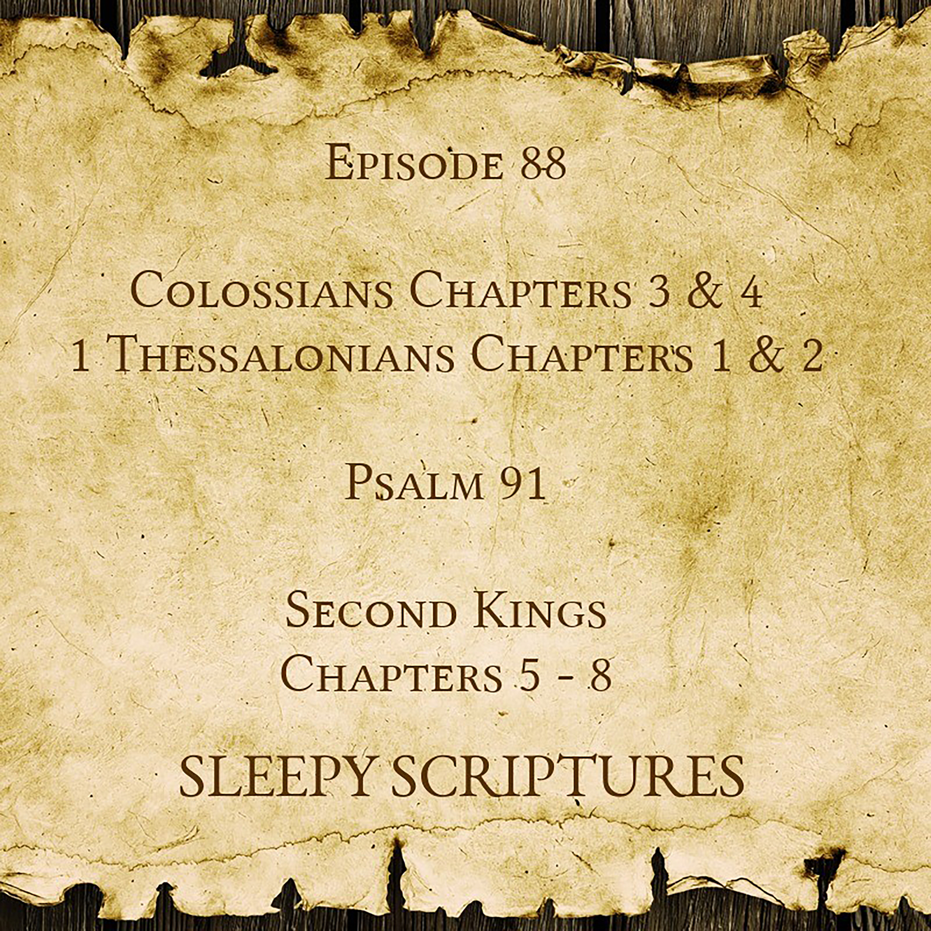 Episode 88: Colossians 3 & 4, 1 Thessalonians 1 & 2, Psalm 91, 2 Kings 5 - 8 episode artwork