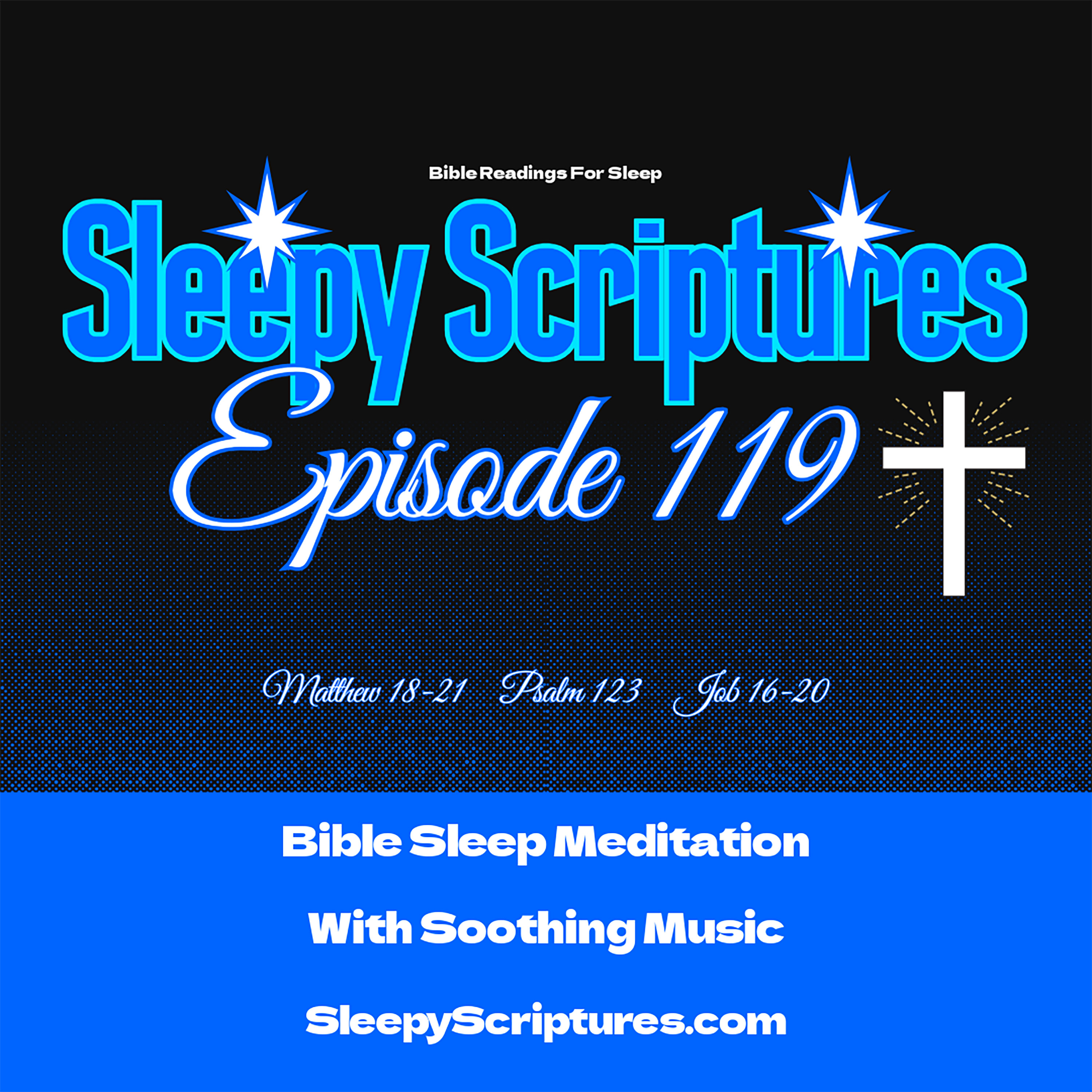Episode 119: Matthew 18-21, Psalm 123, Job 16-20 episode artwork