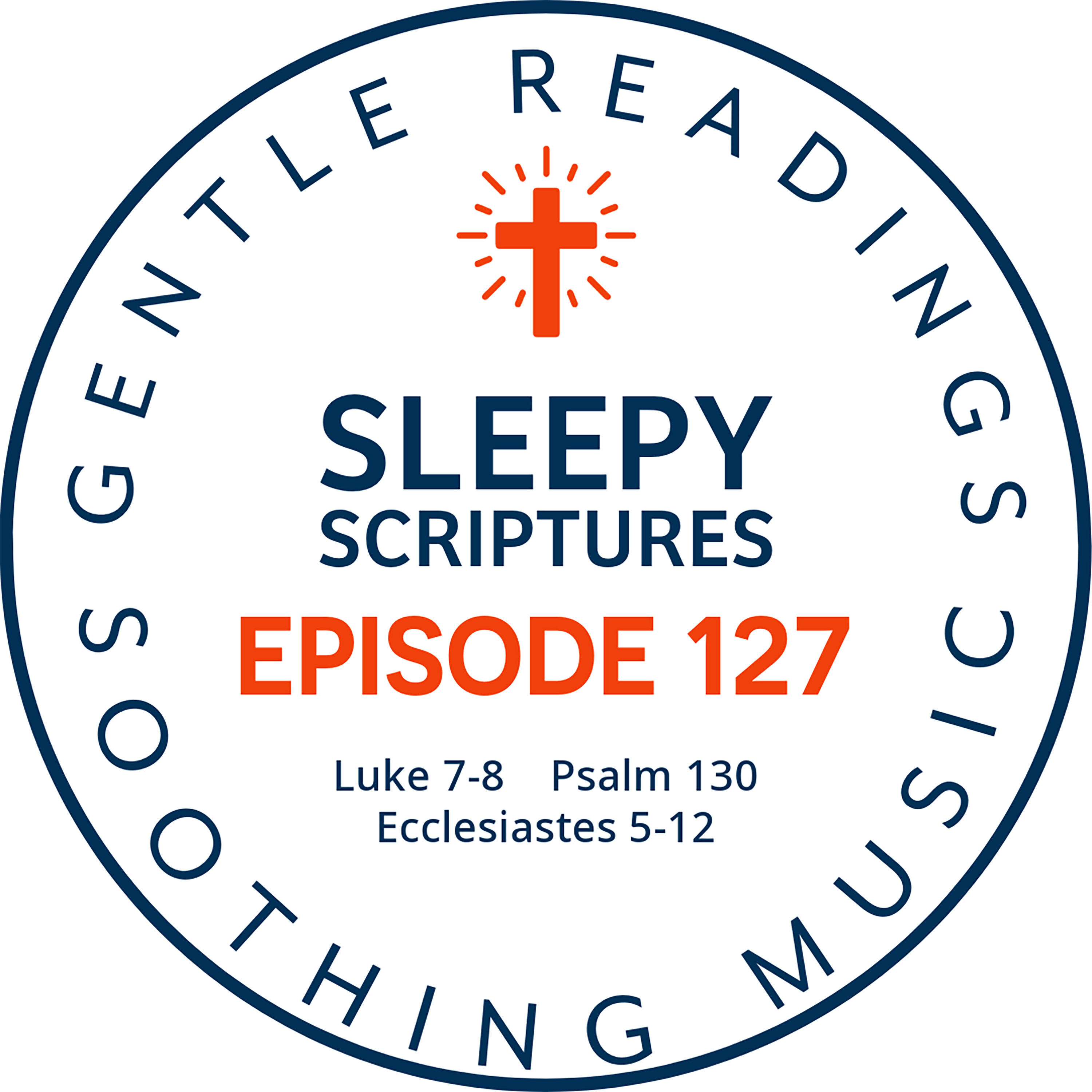 Episode 127: Luke 7-8, Psalm 130, Ecclesiastes 5-12
