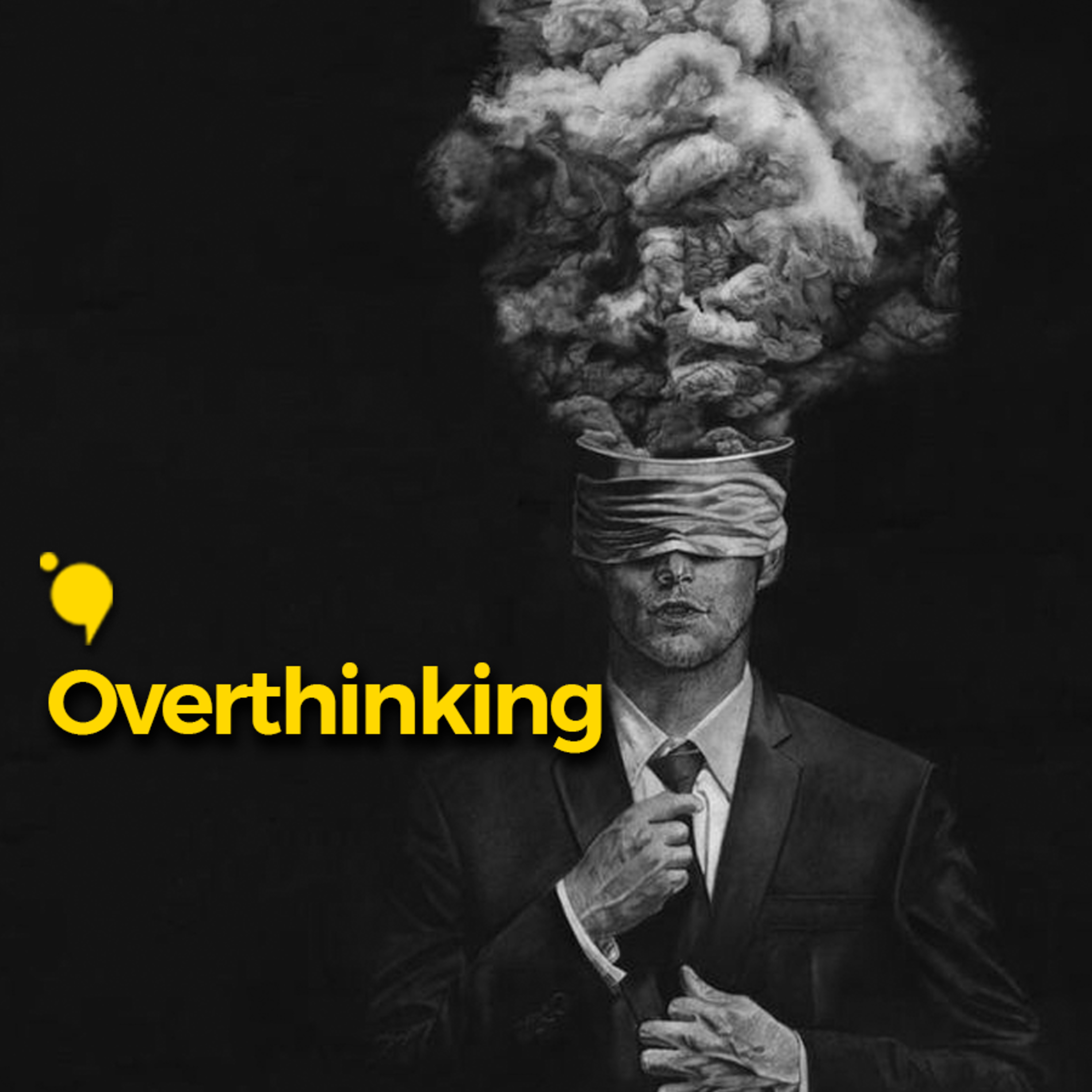 Overthinking | Vì sao chúng ta lại không thể dừng việc suy nghĩ quá nhiều?  episode artwork