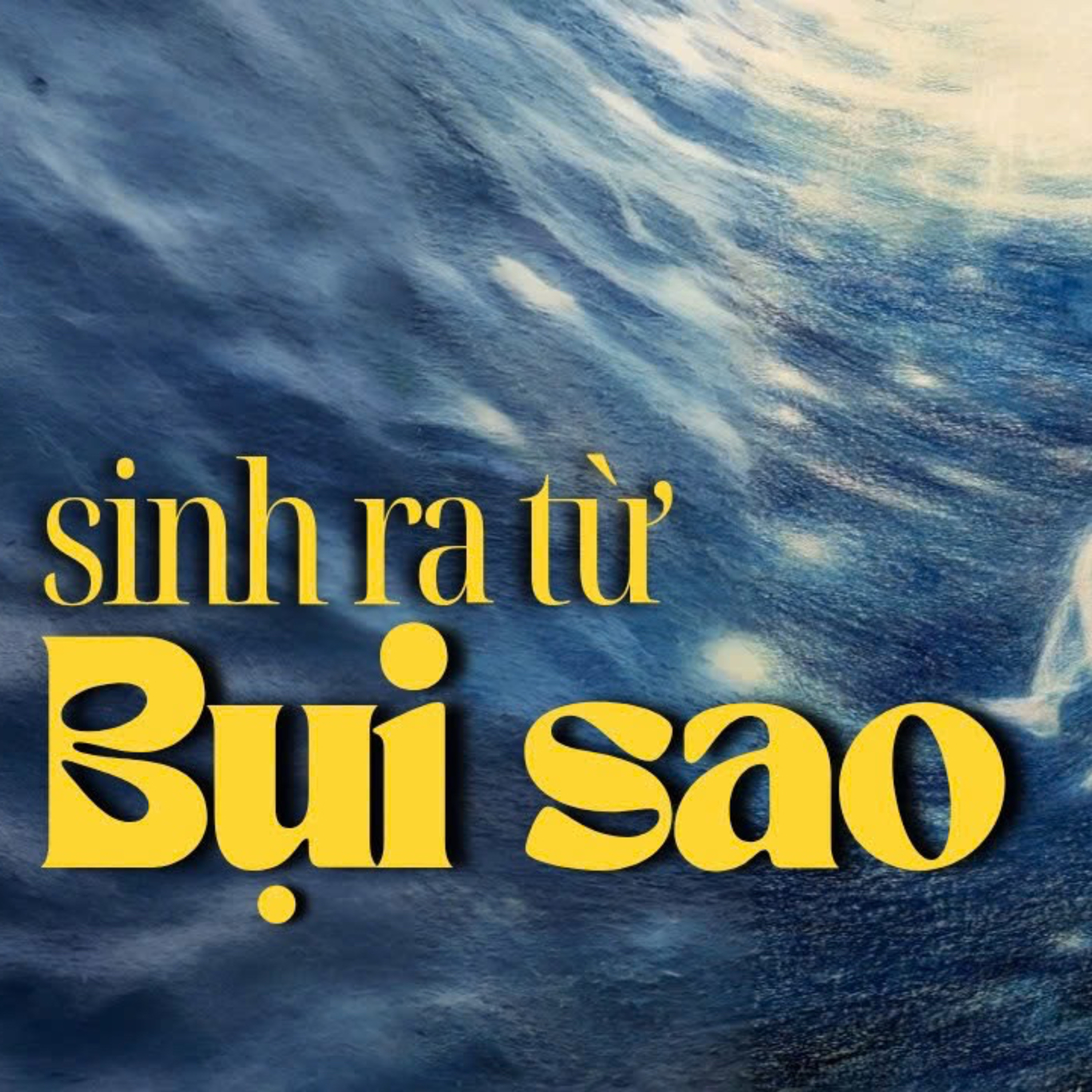 Tất cả chúng ta đều là bụi sao trời | Podcast