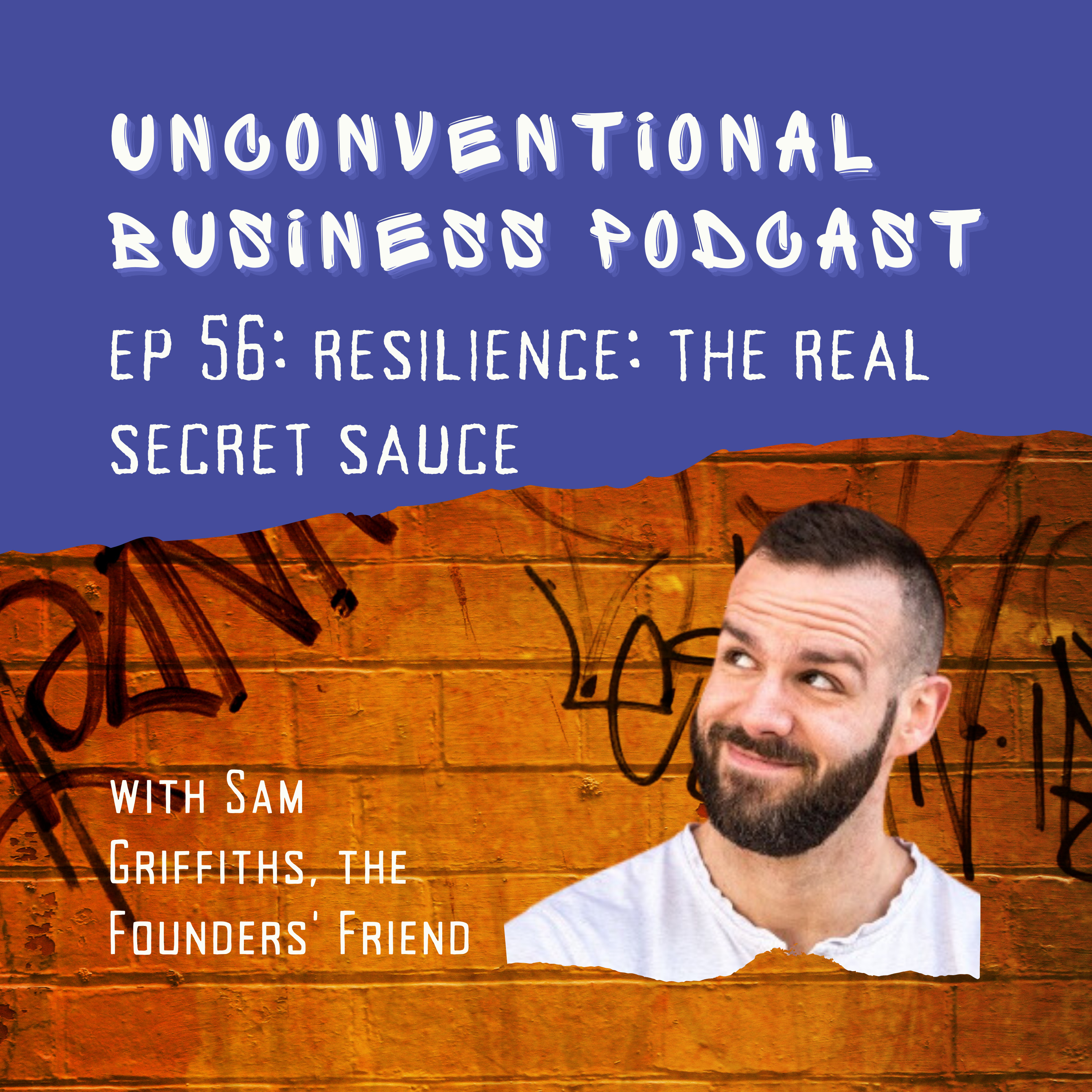 Episode 56 - Resilience: The Real Secret Sauce