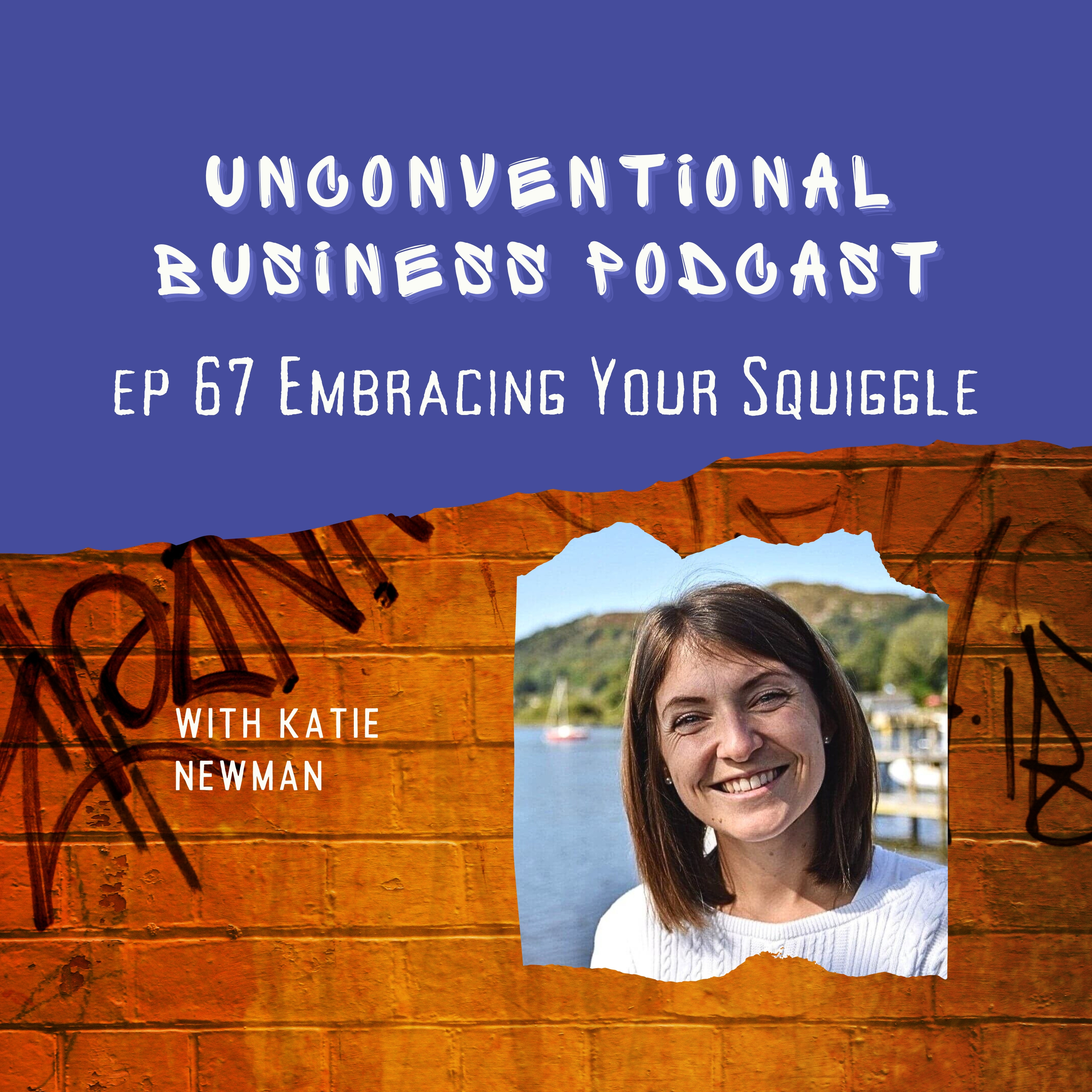 Episode 67 - Embracing Your Squiggle
