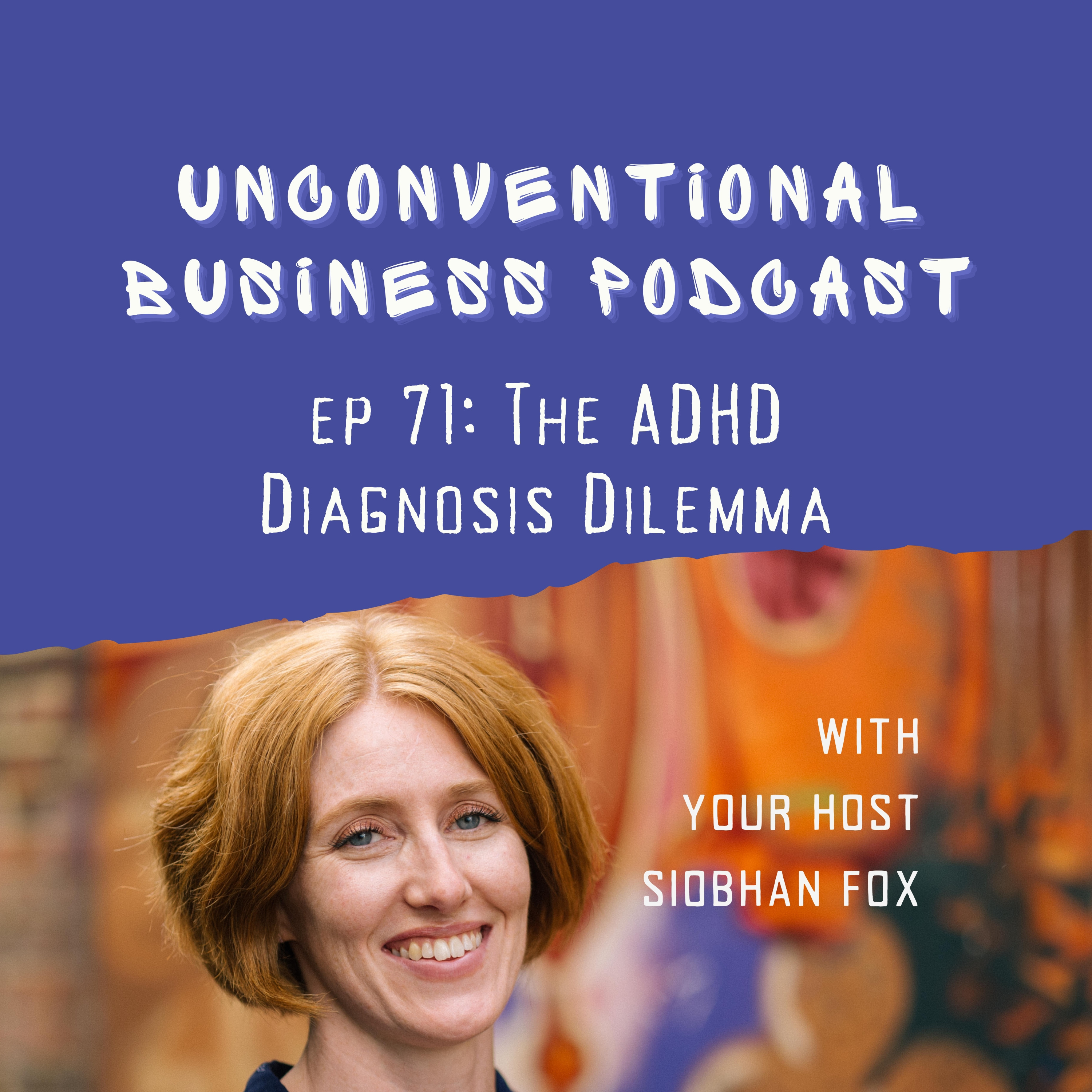 Episode 71 - The ADHD Diagnosis Dilemma
