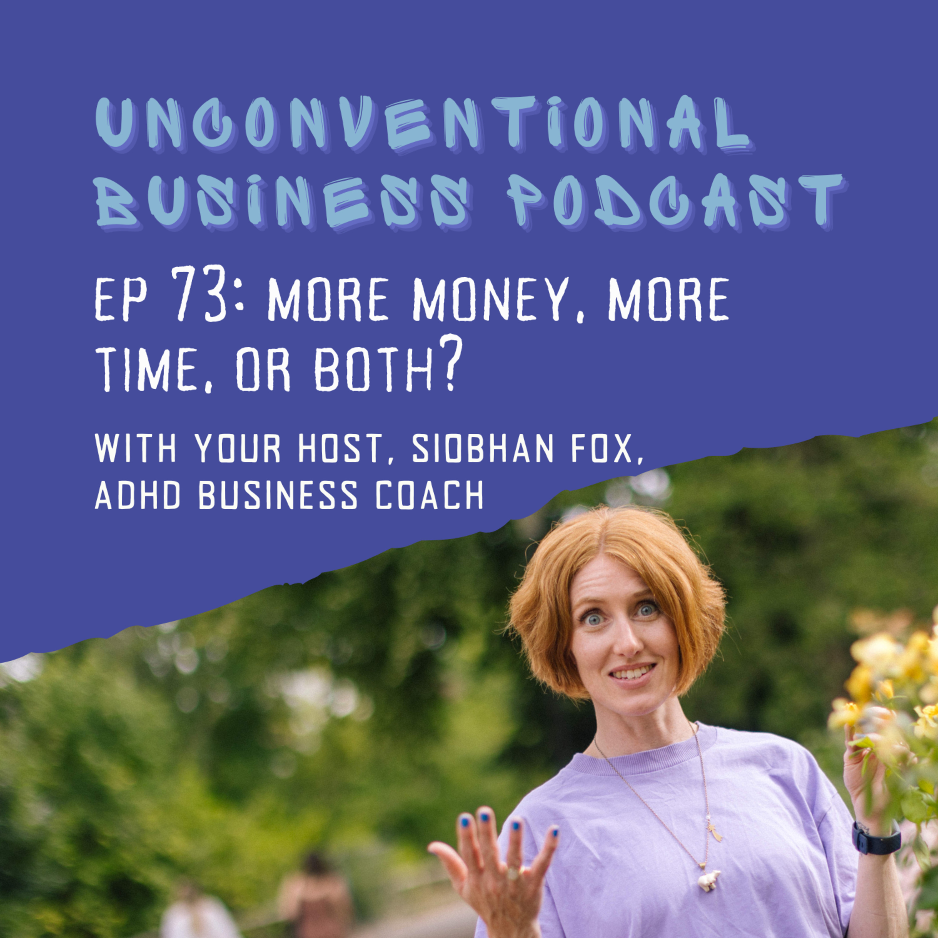 Episode 73 - More money, more time, or both?