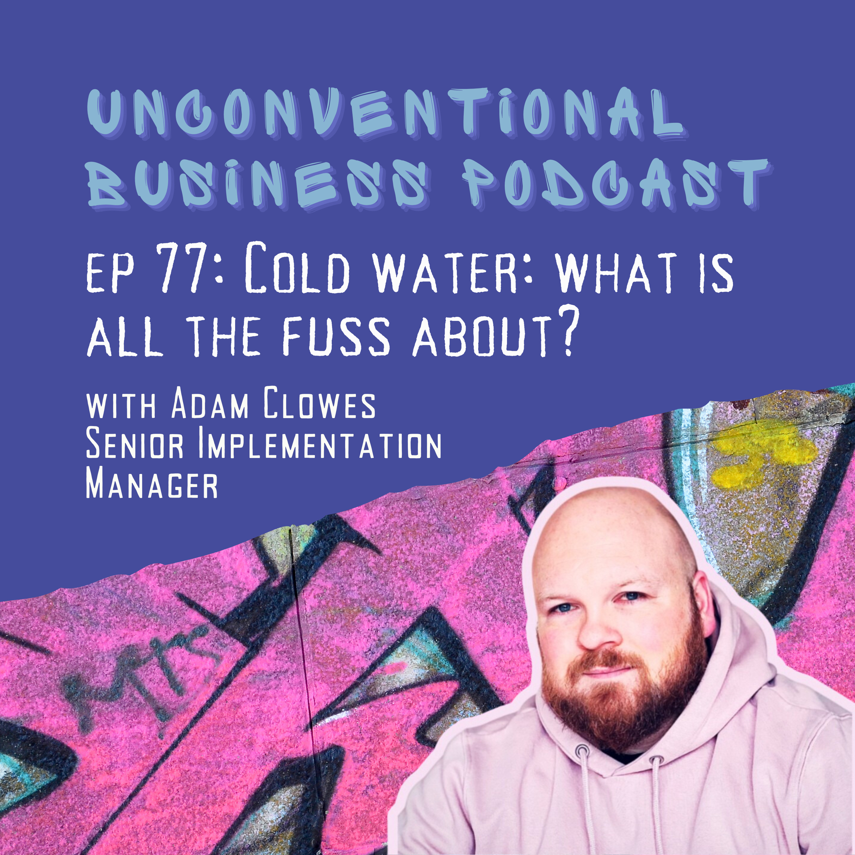 Episode 77 - Cold Water - What Is All The Fuss About?