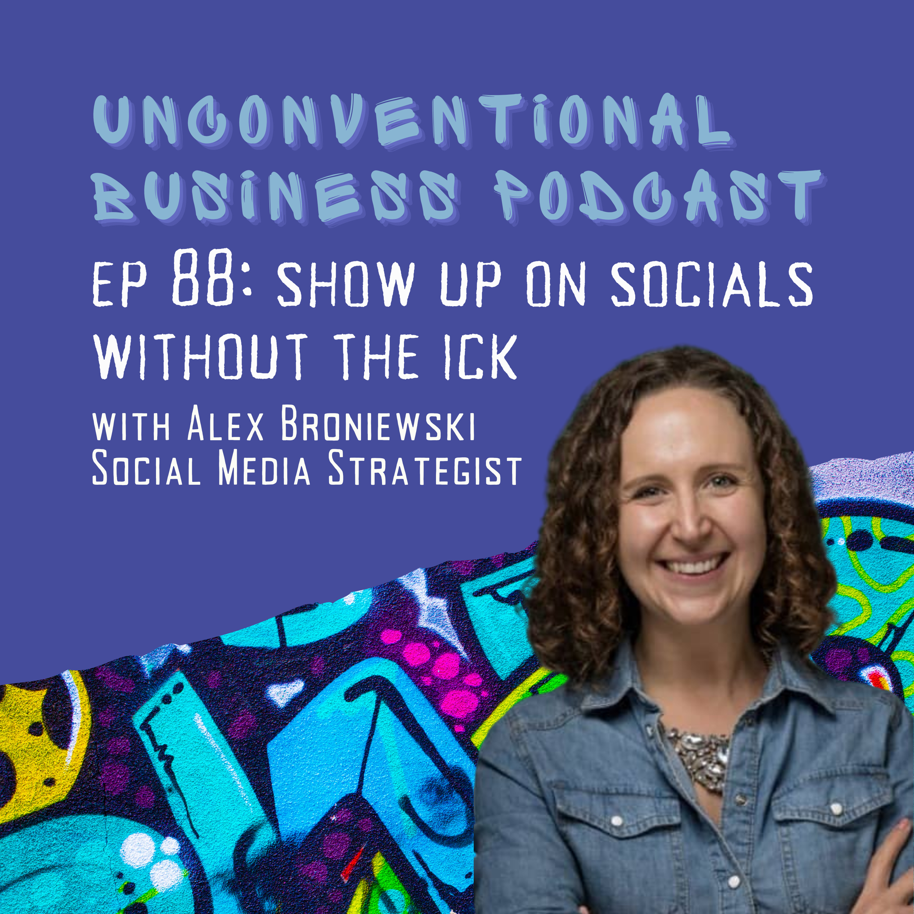 Episode 88 - Show Up On Socials Without The Ick