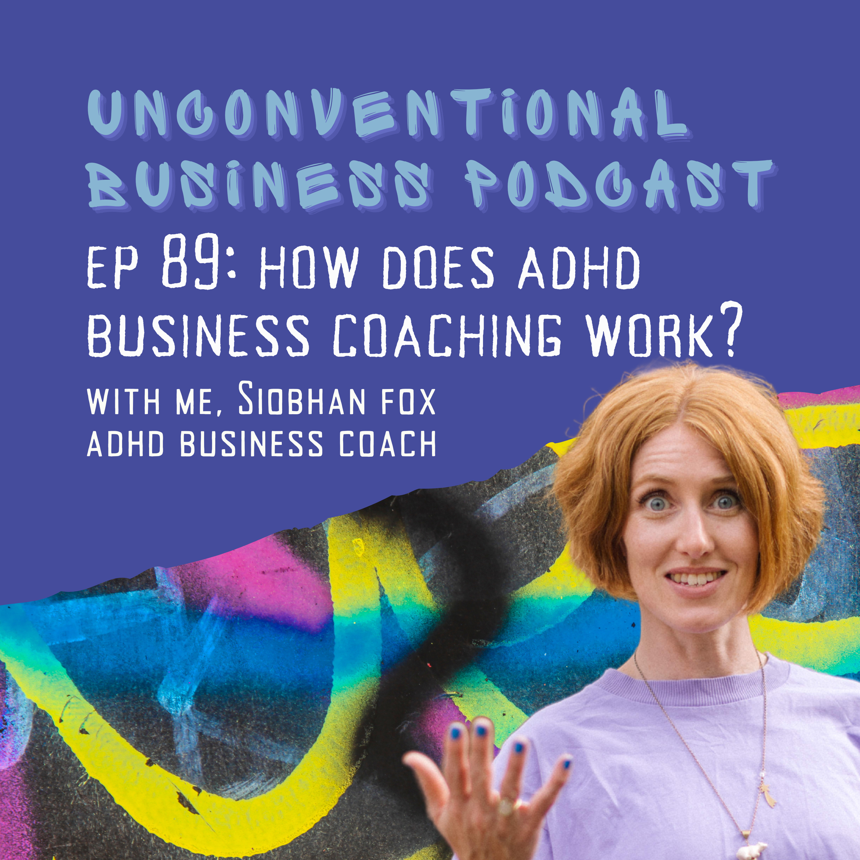 Episode 89 - How Does ADHD Business Coaching Work?