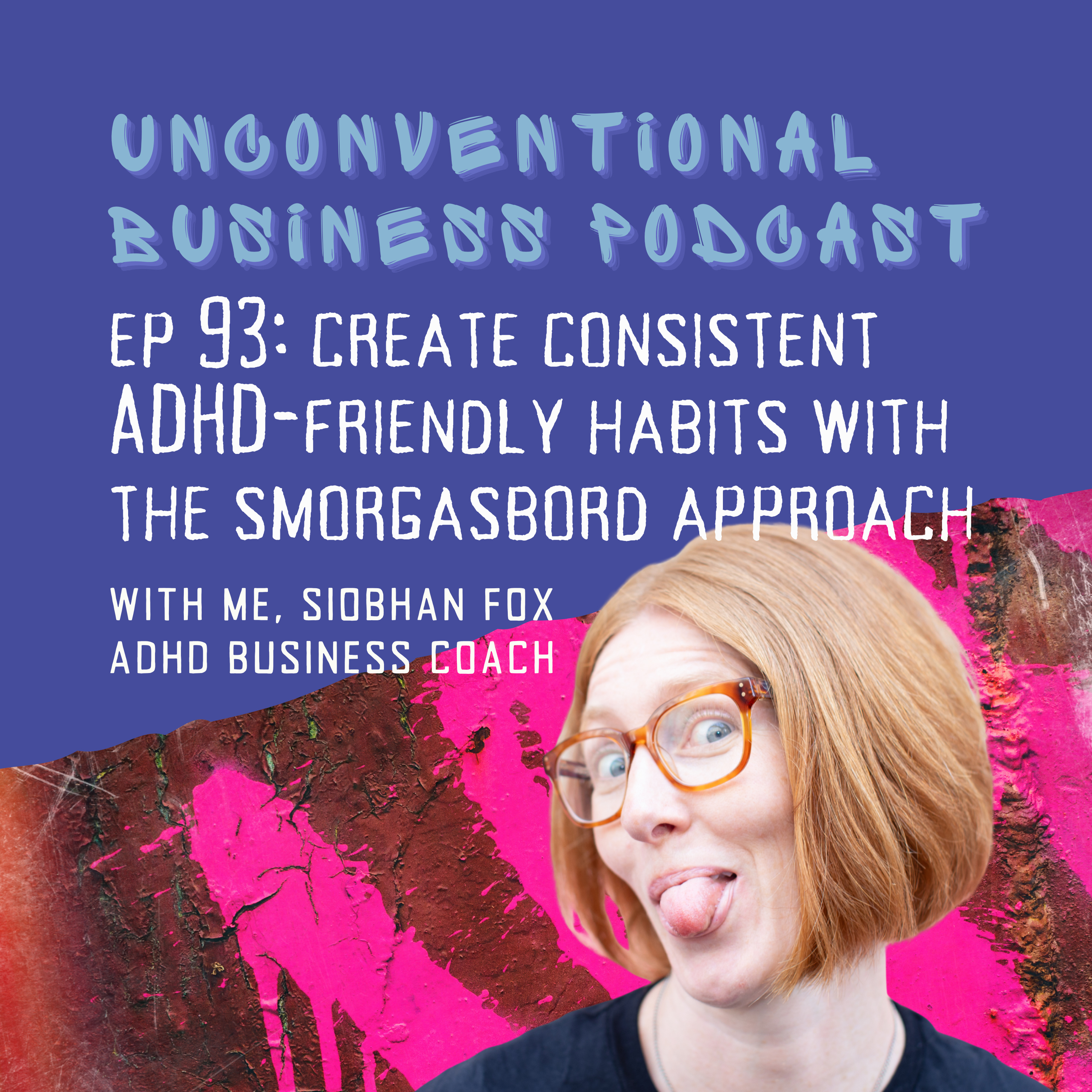 Episode 93 - Create consistent ADHD-friendly habits with the smorgasbord approach