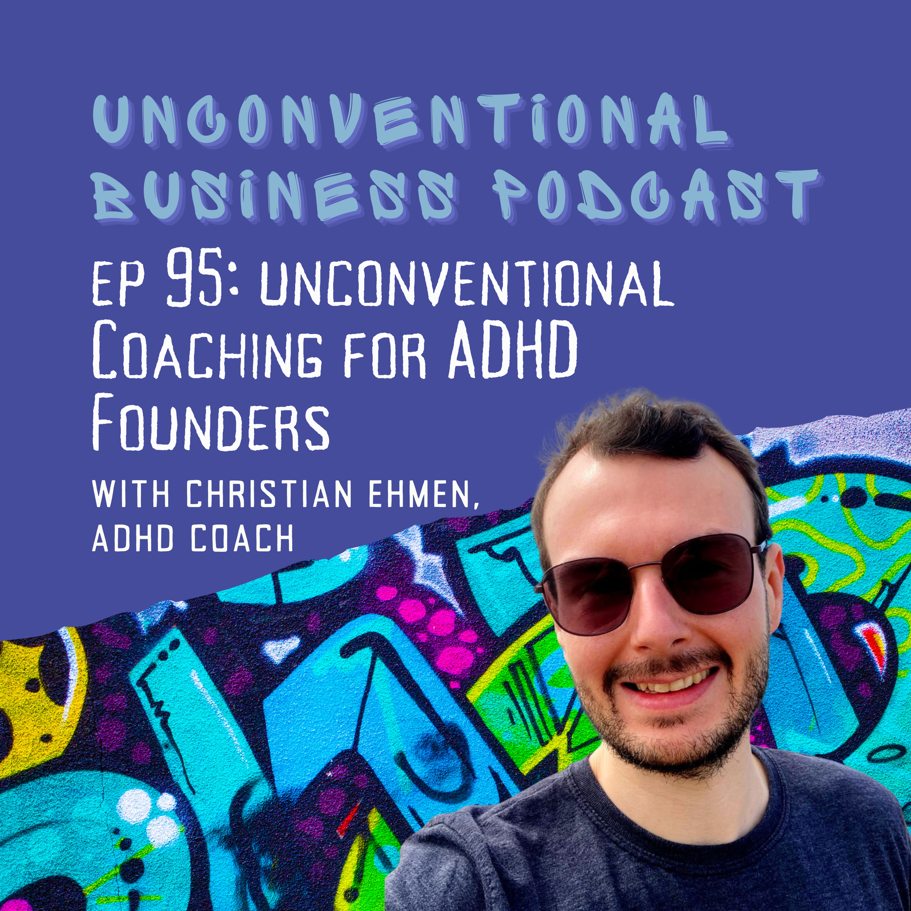 Episode 95 - Unconventional Coaching for ADHD Founders