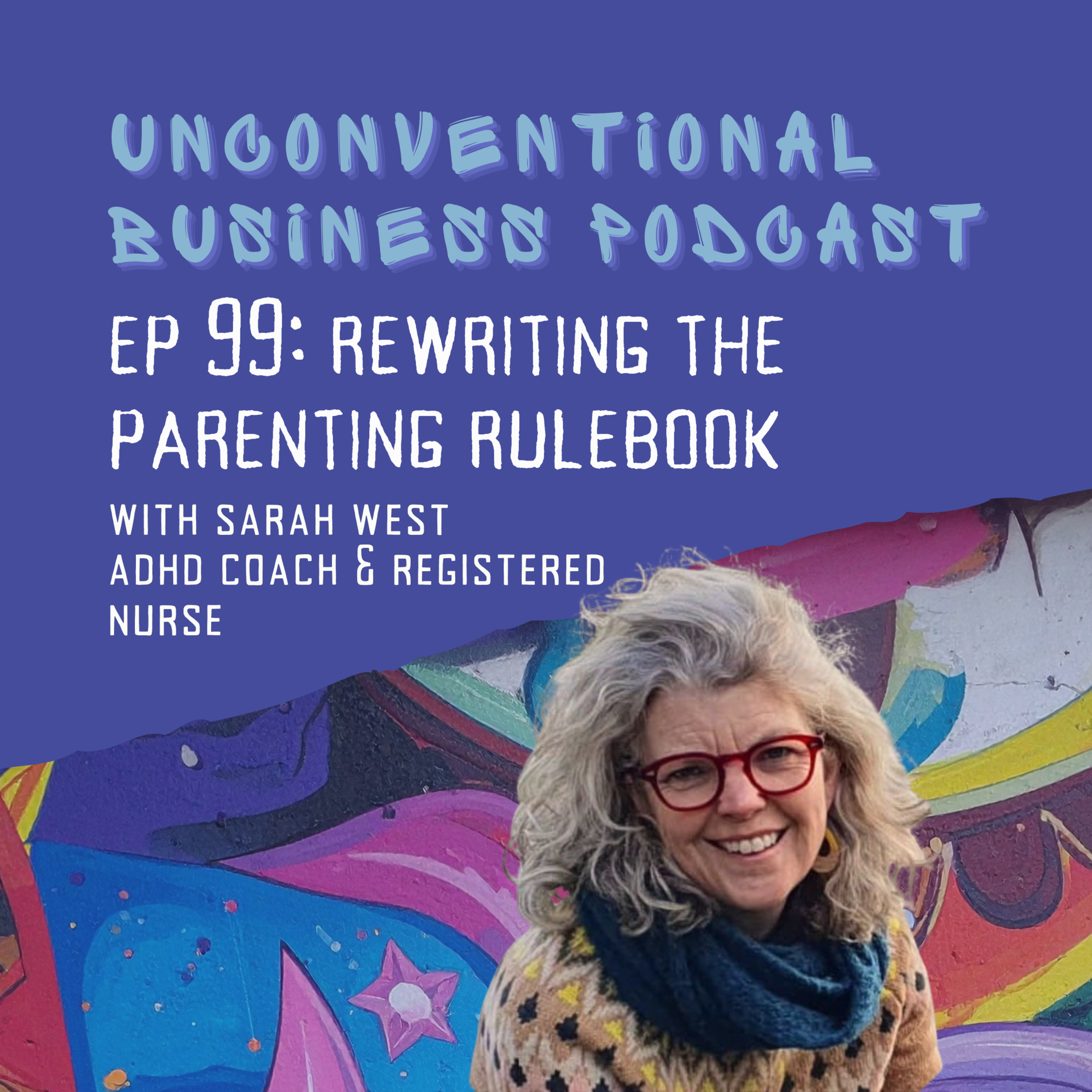 Episode 99 - Rewriting The Parenting Rulebook