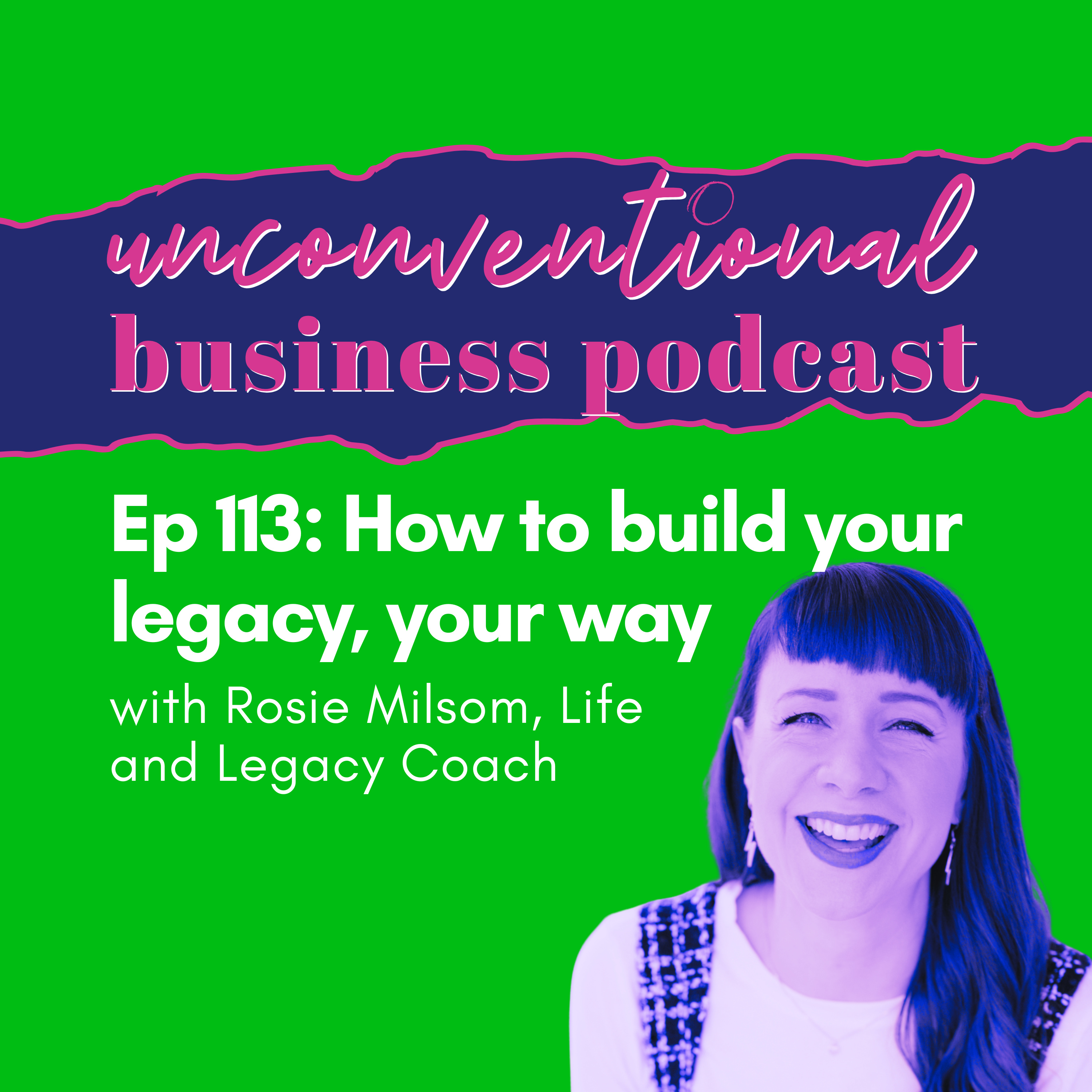 Ep 113: How to build your legacy, your way