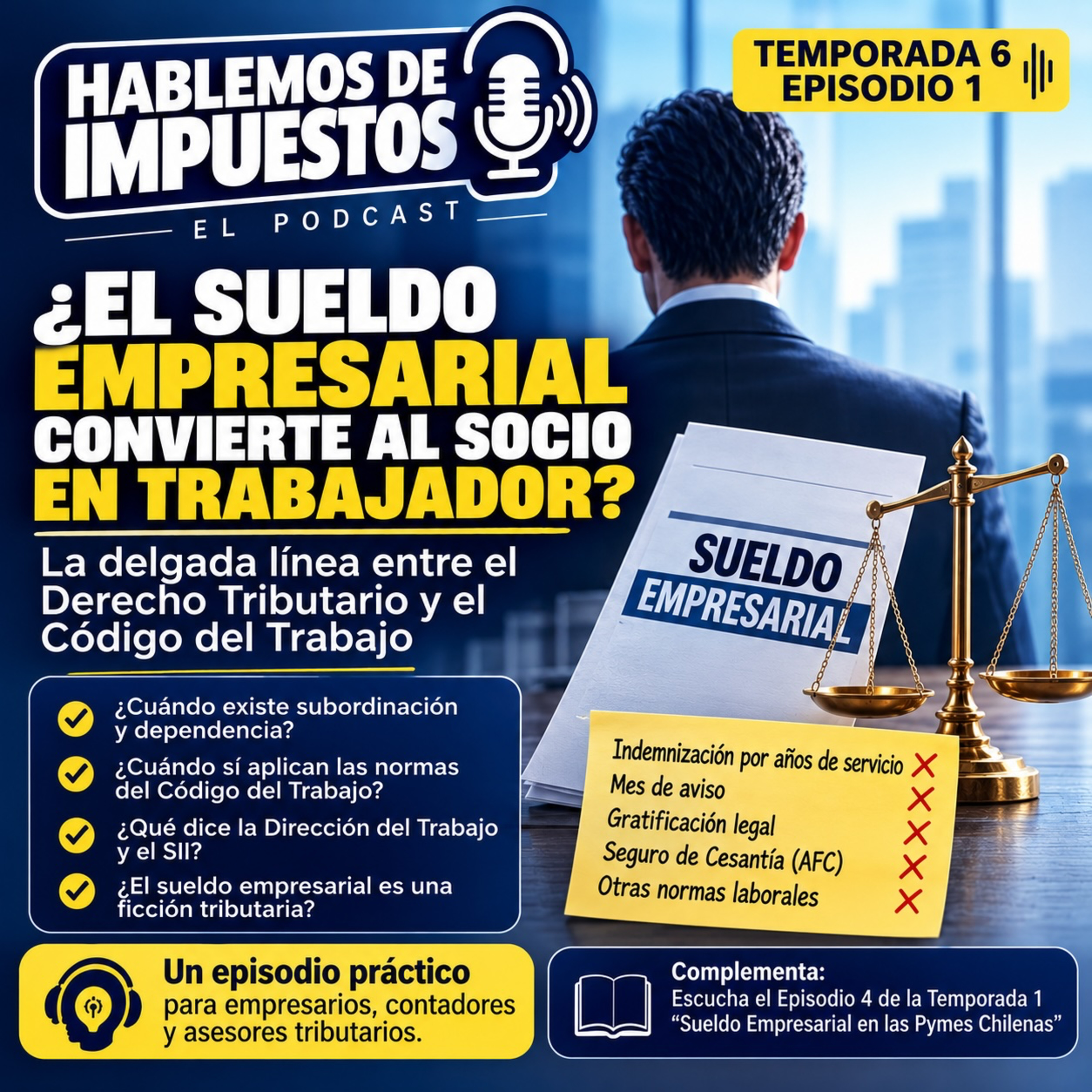 T6 E1: Sueldo Empresarial (Parte 2): ¿Socio o trabajador? La delgada línea entre el Derecho Tributario y el Código del Trabajo episode artwork