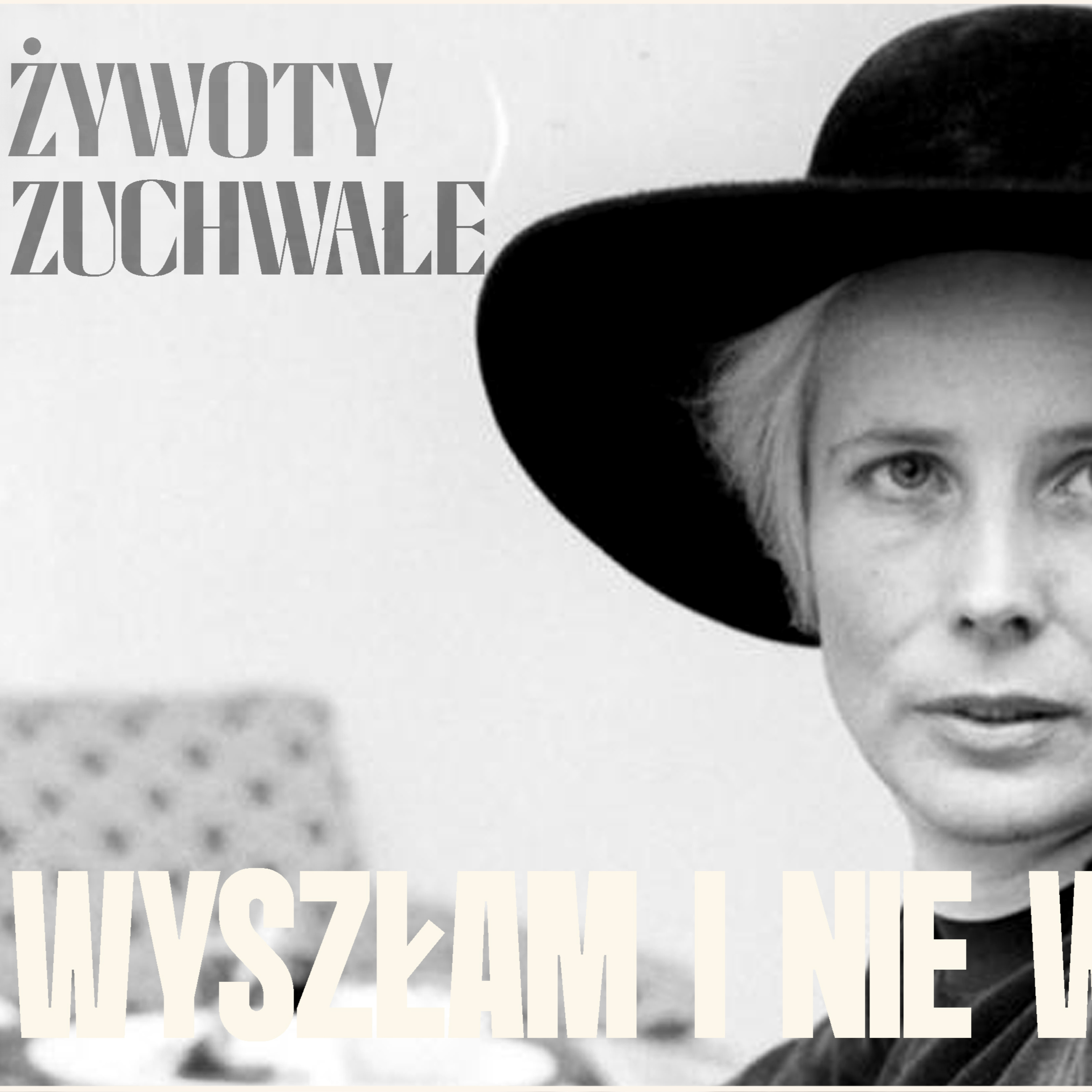 Wyszłam i nie wróciłam | Żywoty Zuchwałe | Biografie episode artwork