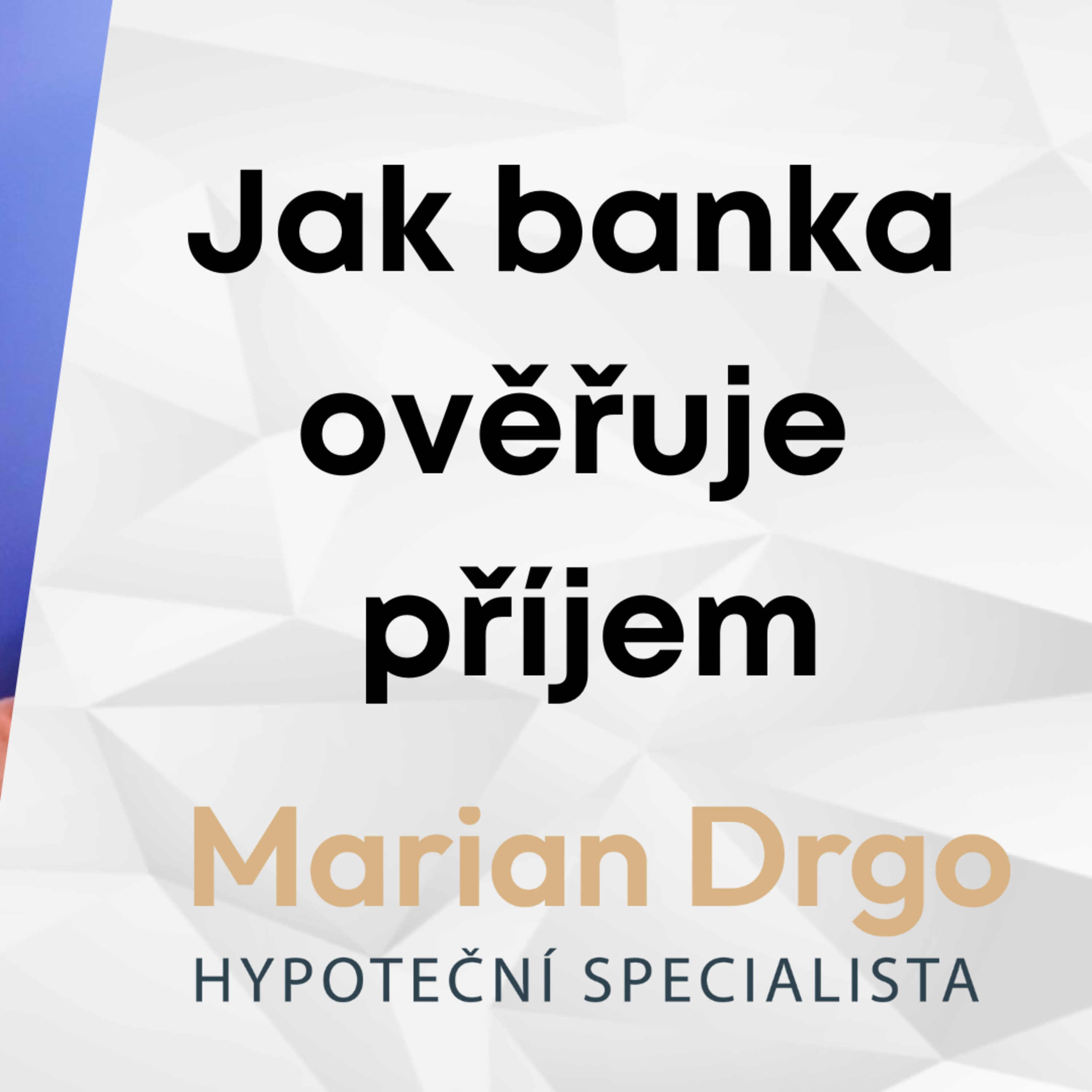 35: Jak banka ověřuje příjem zaměstnanců a živnostníku u žádosti o hypoteční úvěr episode artwork