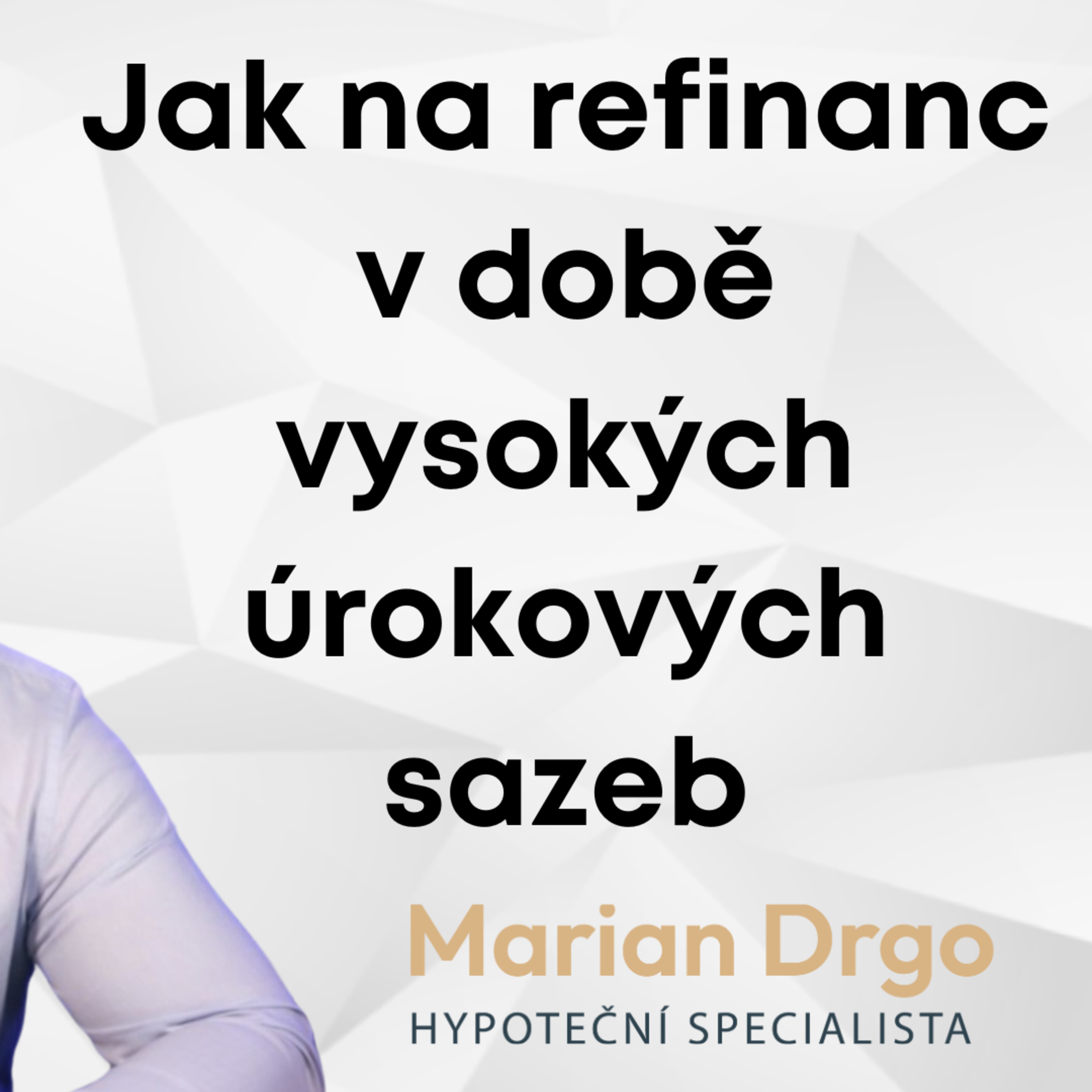37 Refinancování hypotéky z nízké na vysokou úrokovou sazbu - Refixace v době vysokých úrokových sazeb episode artwork