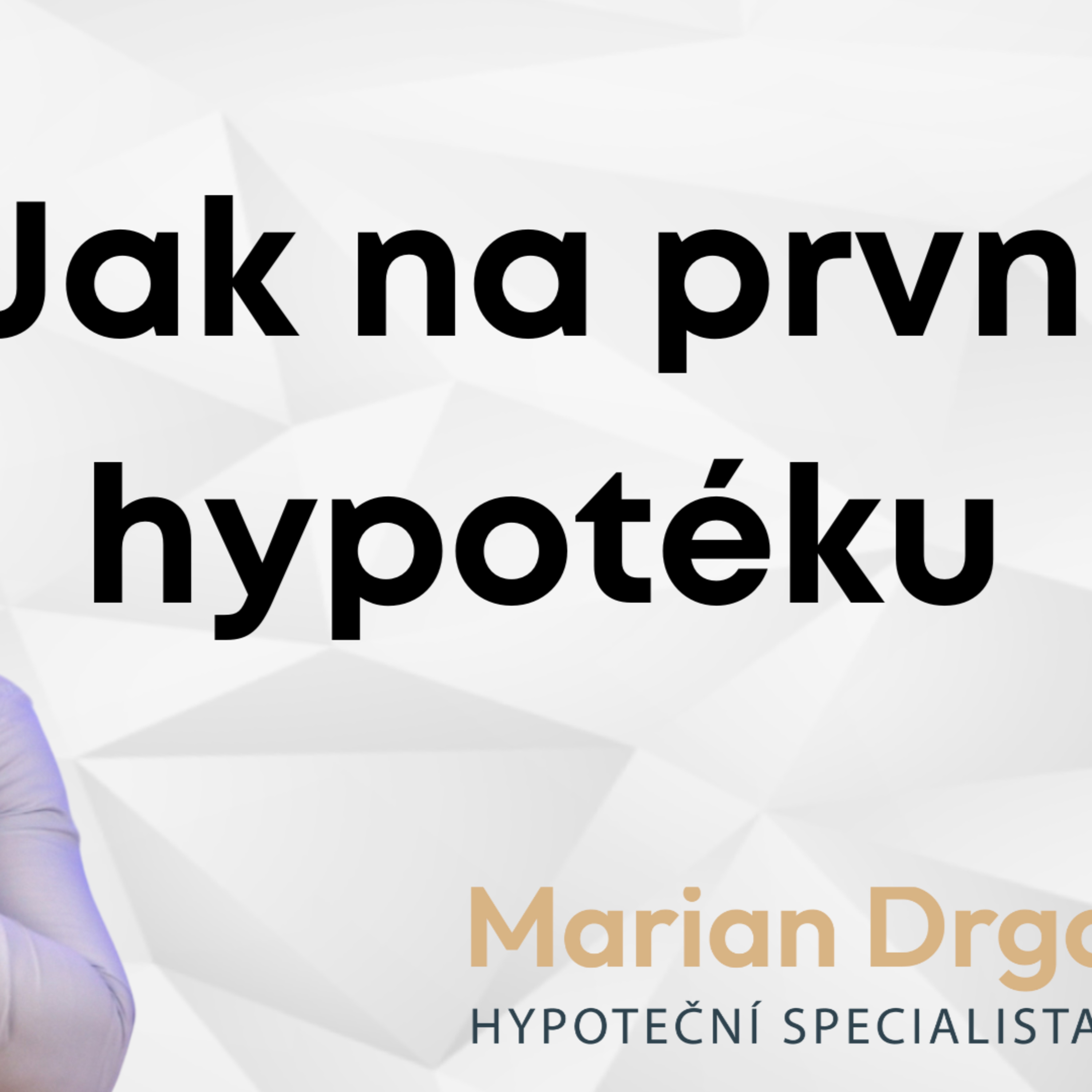 Jak na hypotéku : Kompletní postup sjednání hypotečního úvěru episode artwork