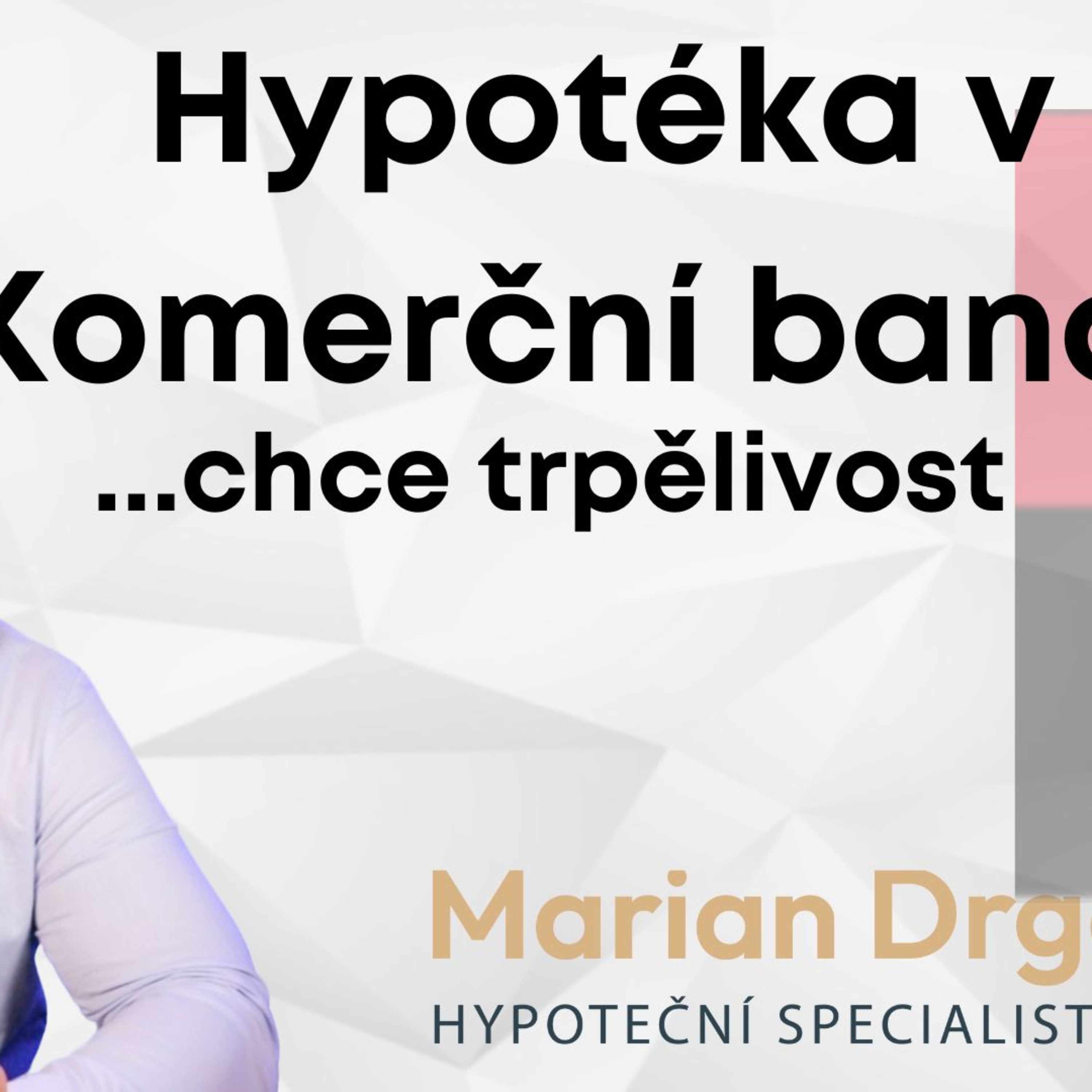 Hypotéka v Komerční banka - mějte prosím trpělivost episode artwork