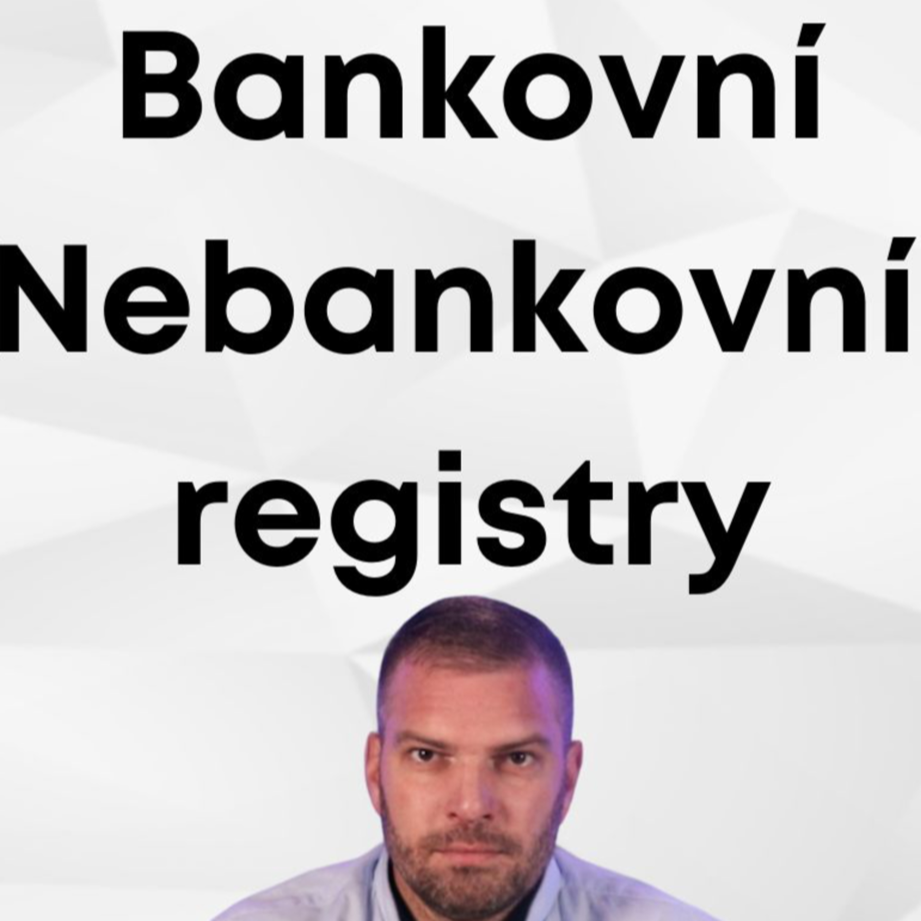 Bankovní a nebankovní registry: Co v nich banky vidí a jak vůbec výpis z registru vypadá? episode artwork