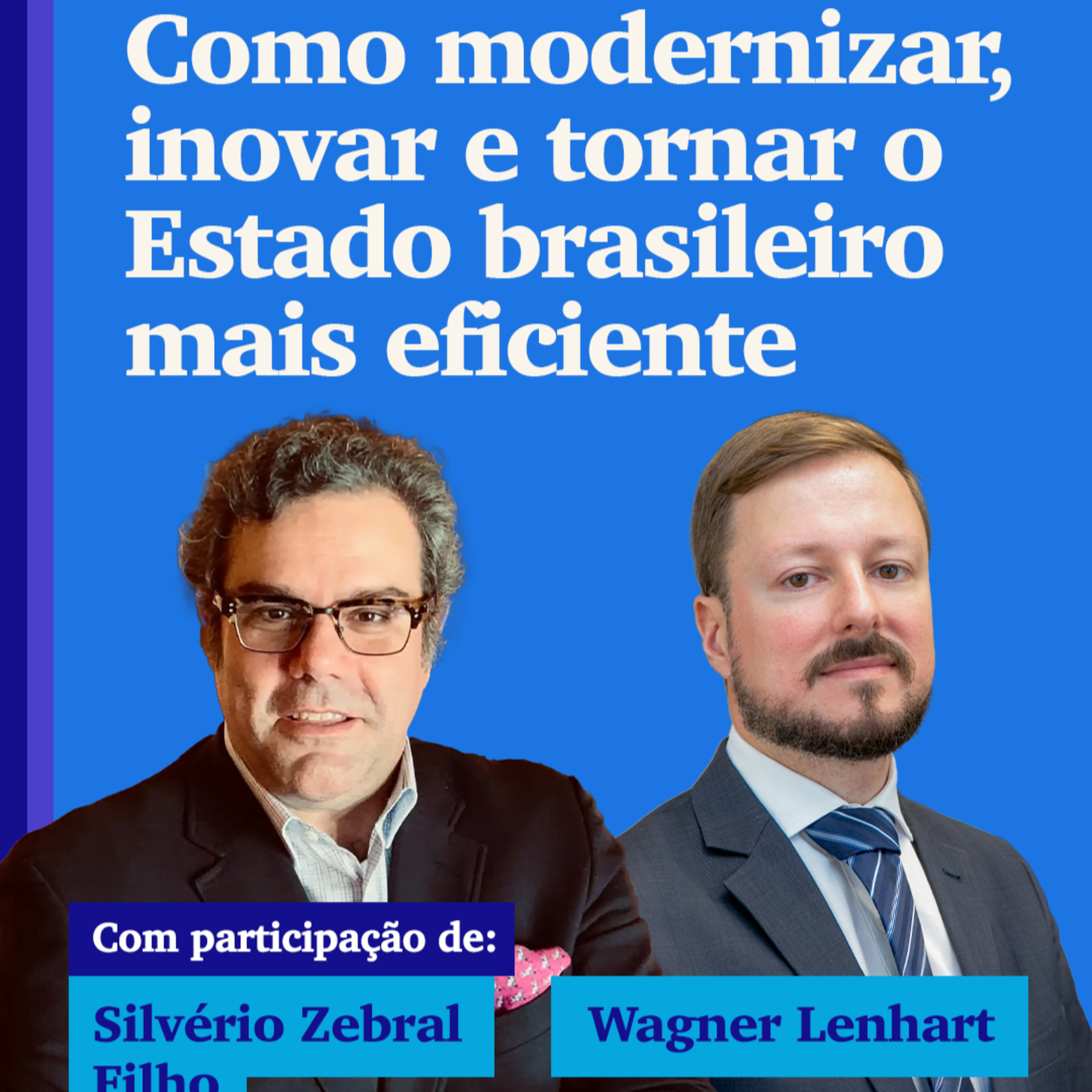 Como modernizar, inovar e tornar o Estado brasileiro mais eficiente episode artwork