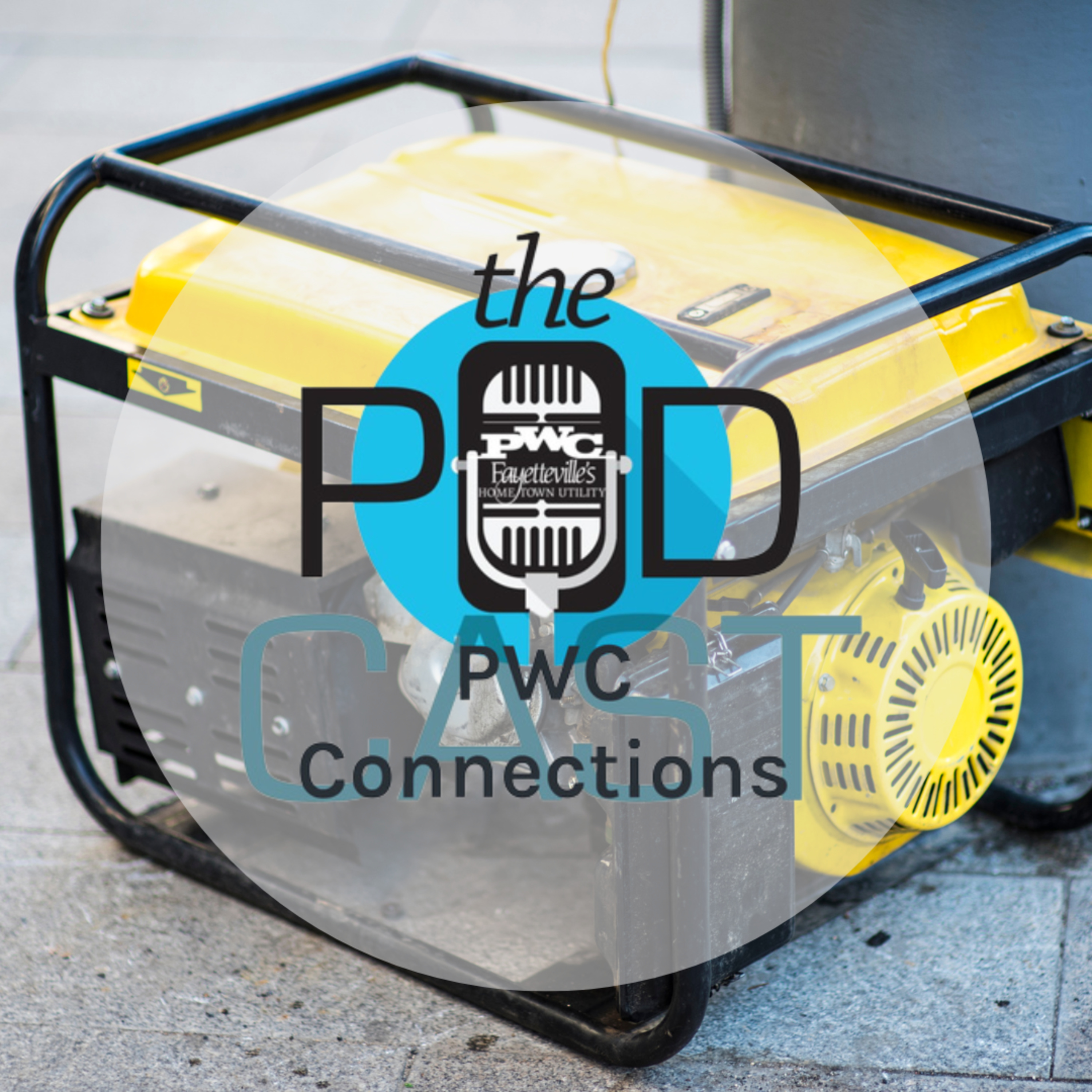 PWC Connections: The Podcast (67th episode) - Storm Preparation: Generator Safety episode artwork
