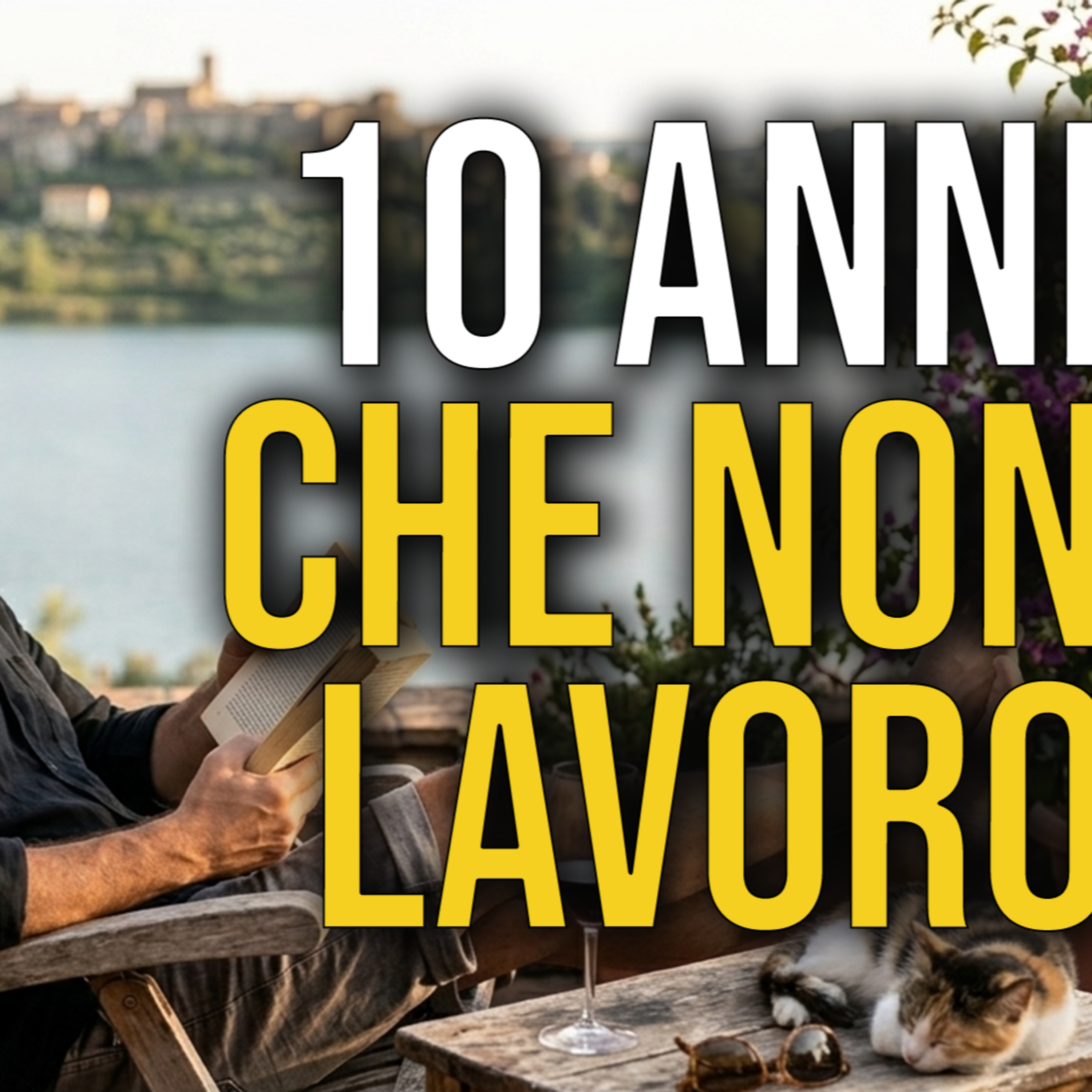 🏖️ NON LAVORO DA 10 ANNI: Le 5 verità brutali che nessuno ti dice.